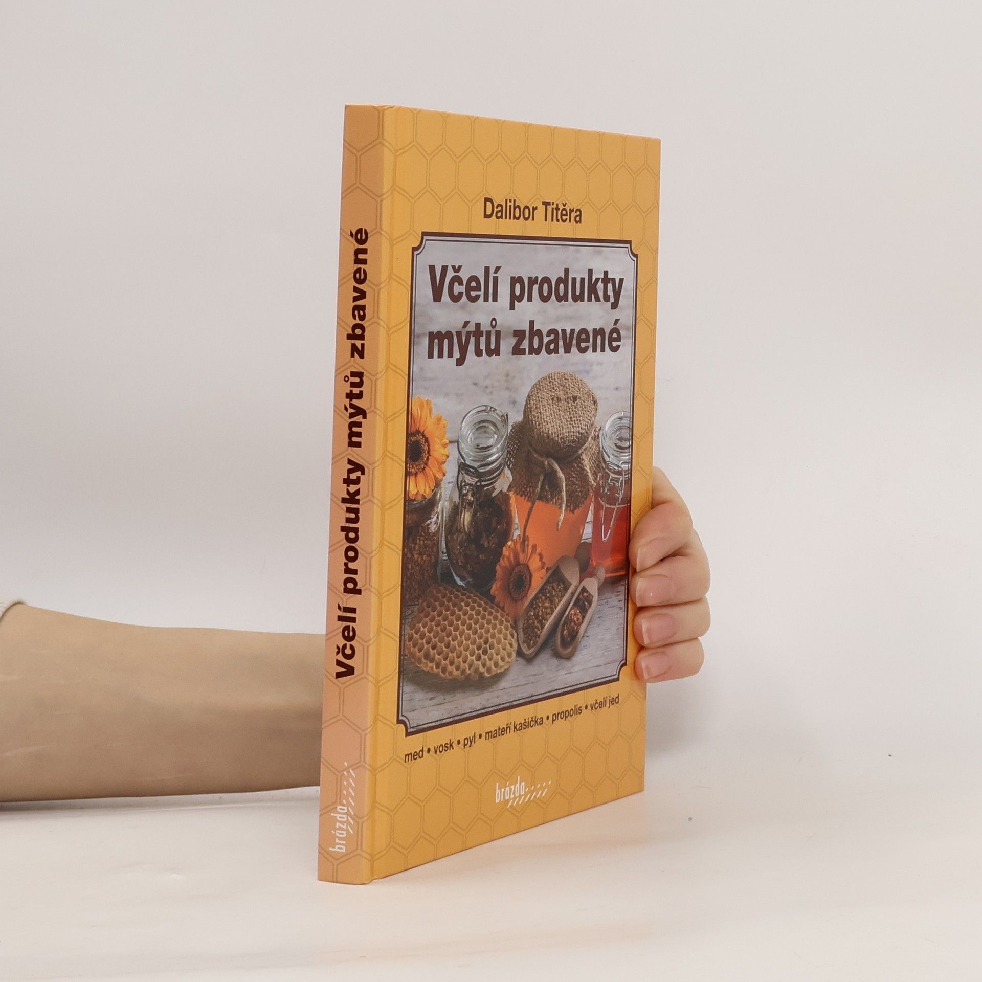 Dalibor Titěra Včelí produkty mýtů zbavené