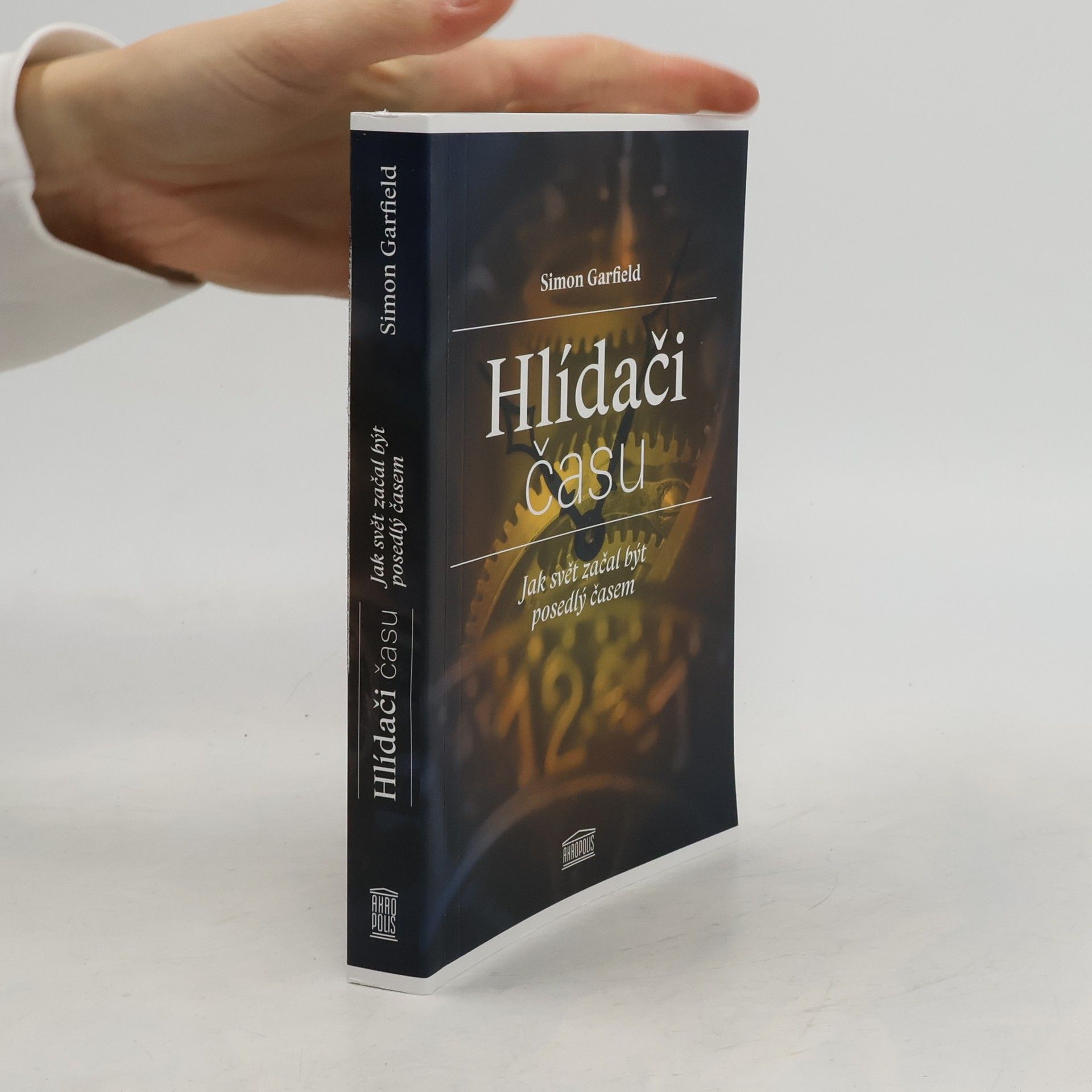 Simon Garfield Hlídači času: Jak svět začal být posedlý časem