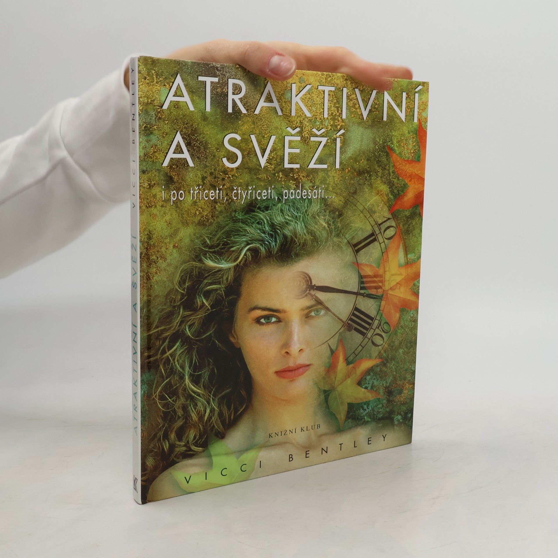 Atraktivní a svěží i po třiceti, čtyřiceti, padesáti...