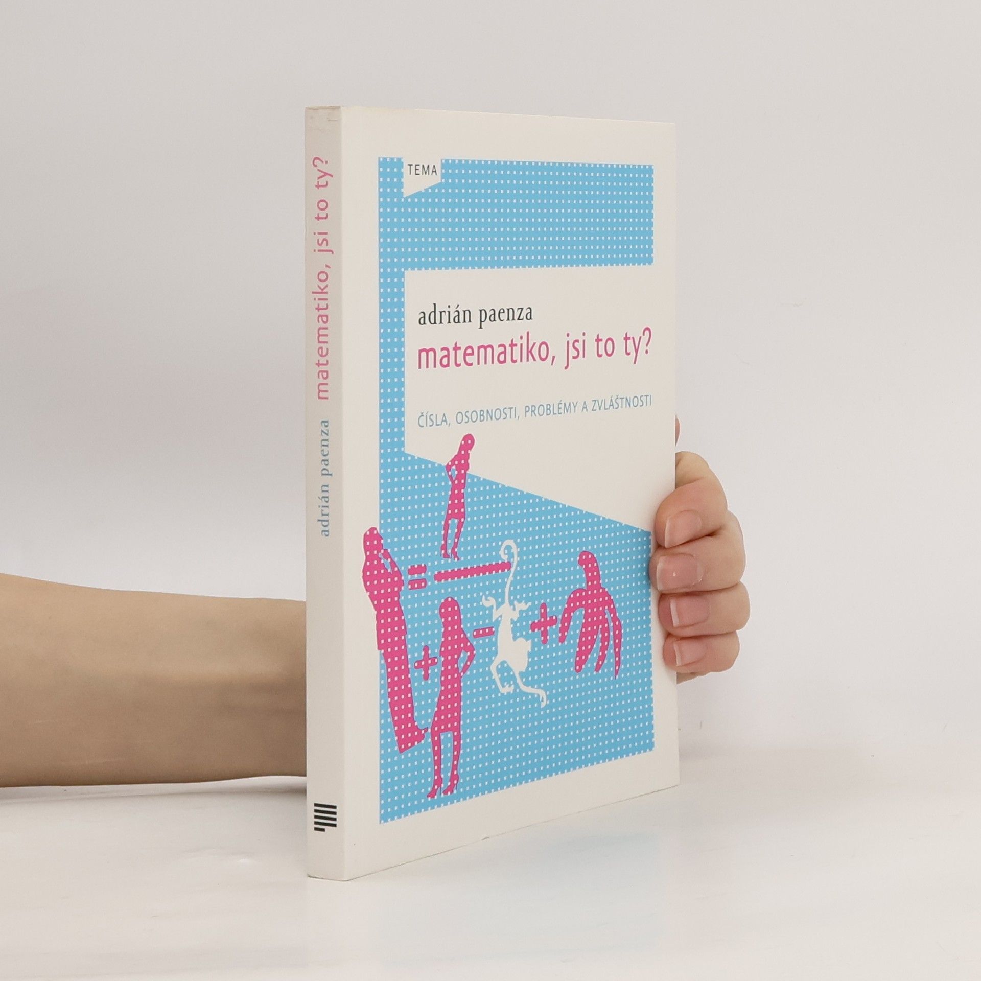 Matematiko, jsi to ty? : čísla, osobnosti, problémy a zvláštnosti