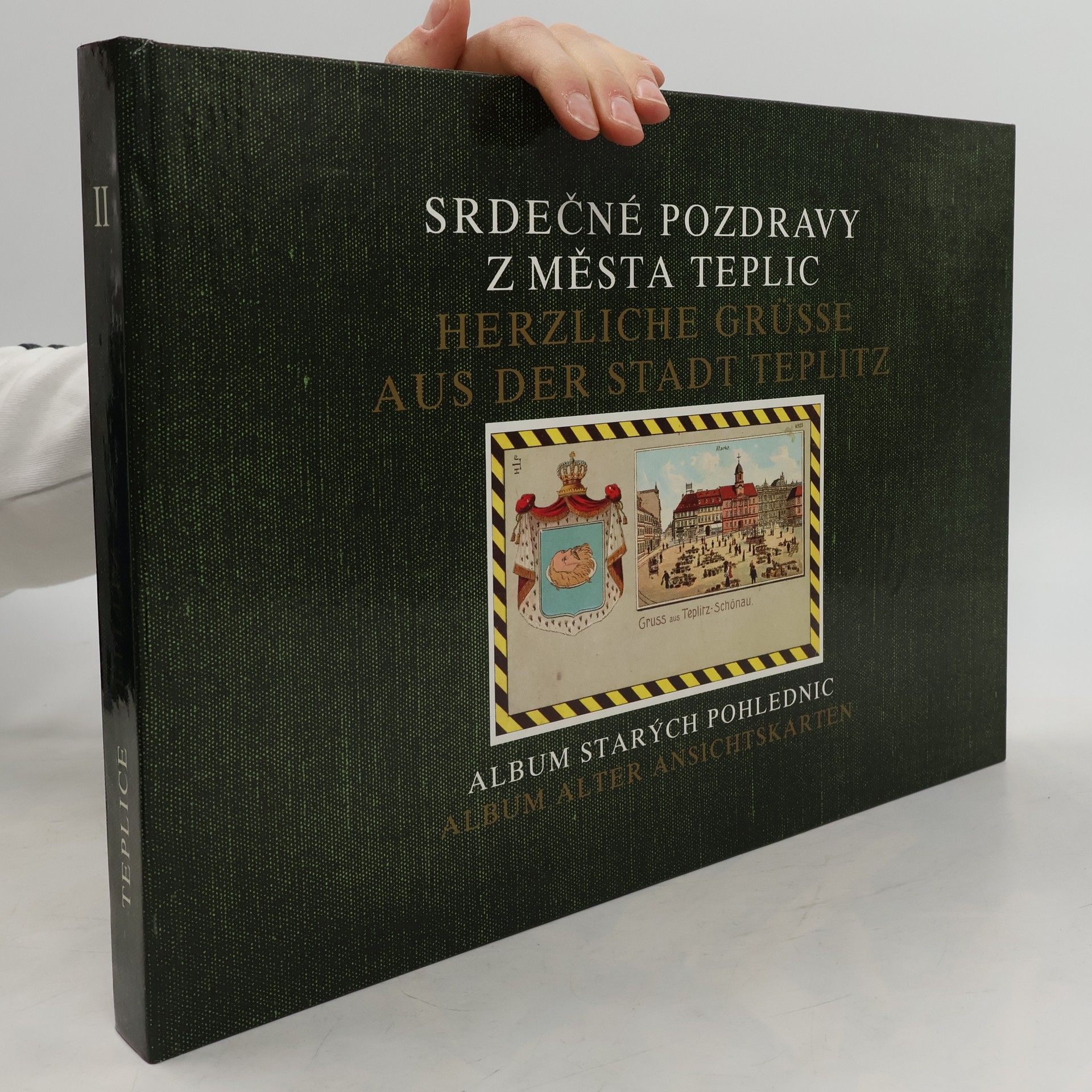 Srdečné pozdravy z města Teplic. Album starých pohlednic II. Herzliche Grüsse aus der Stadt Teplice. Album alter Ansichtskarten II.