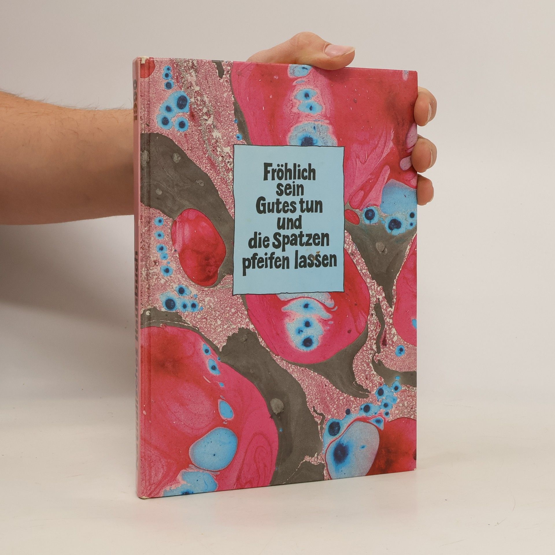 Collectif d'auteurs Fröhlich sein, Gutes tun und die Spatzen pfeifen lassen