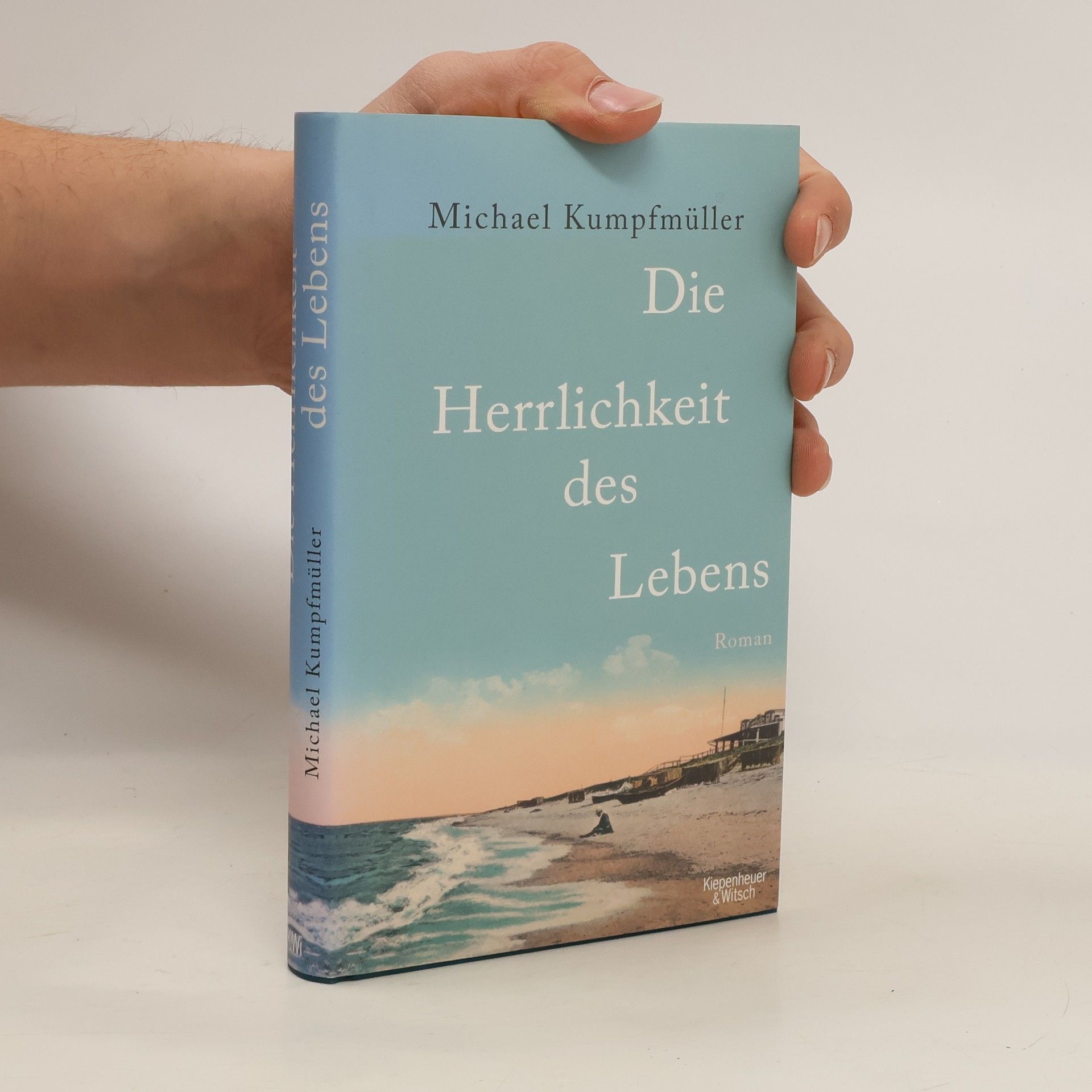Michael Kumpfmüller Die Herrlichkeit des Lebens