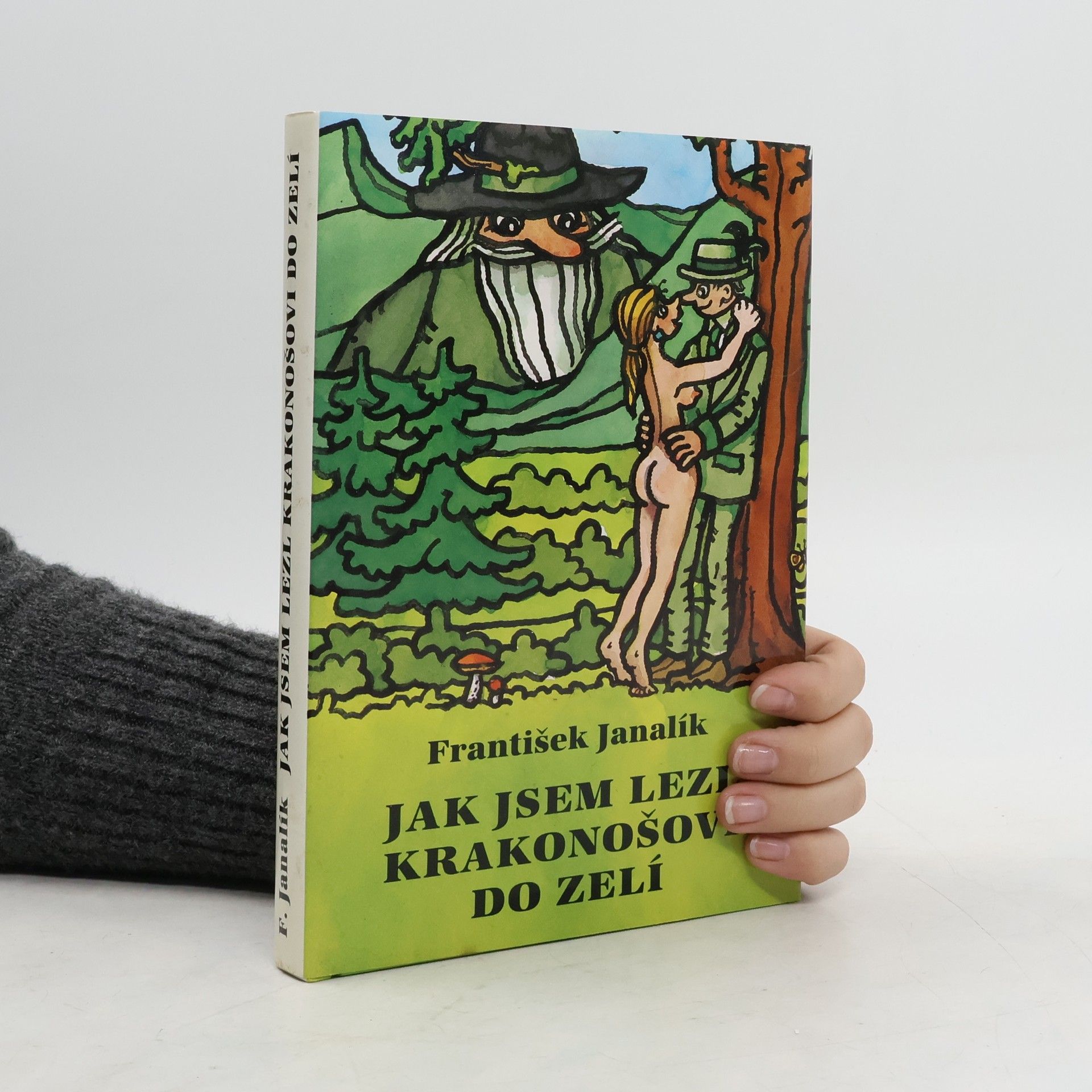 František Janalík Jak jsem lezl Krakonošovi do zelí