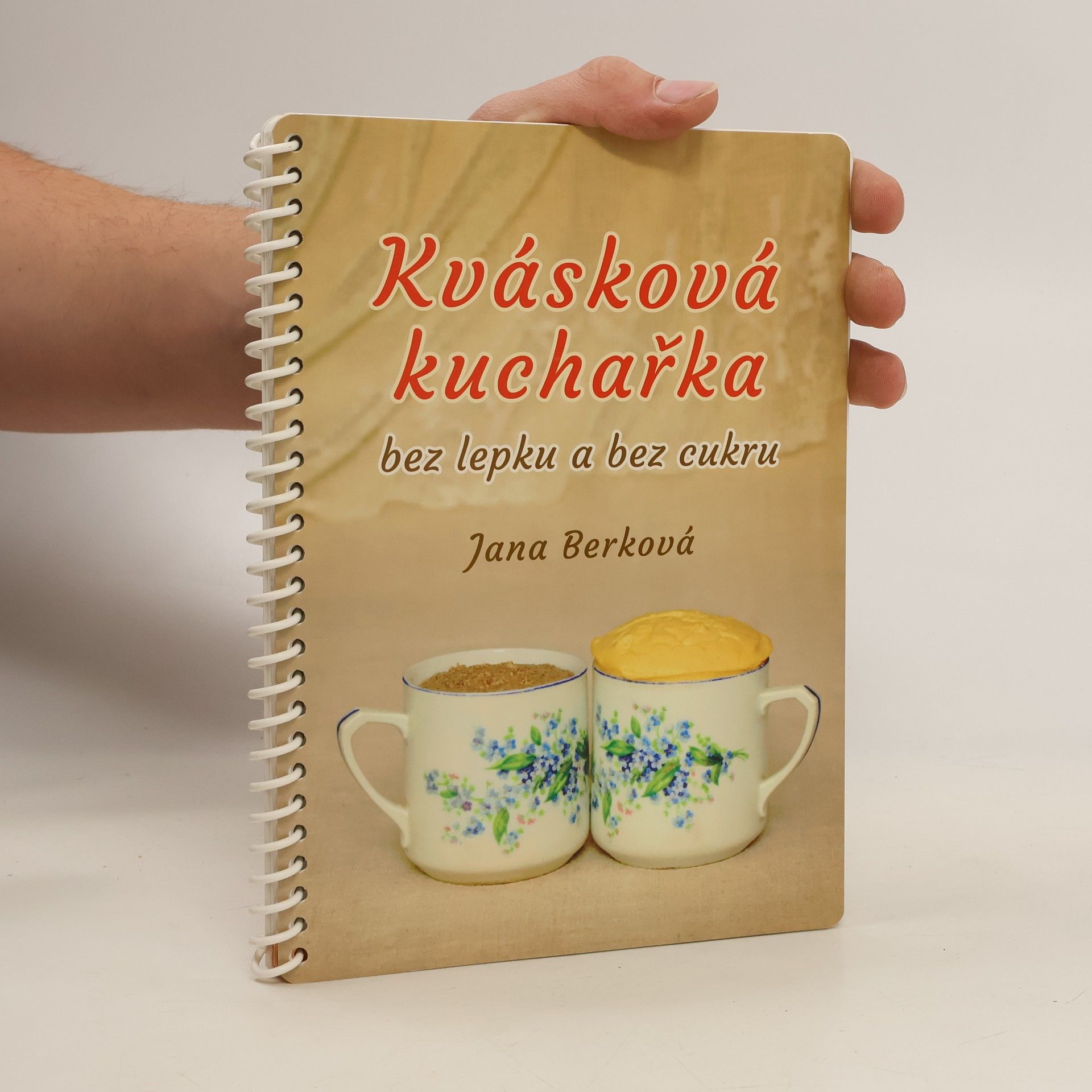 Jana Berková Kvásková kuchařka - bez lepku a bez cukru