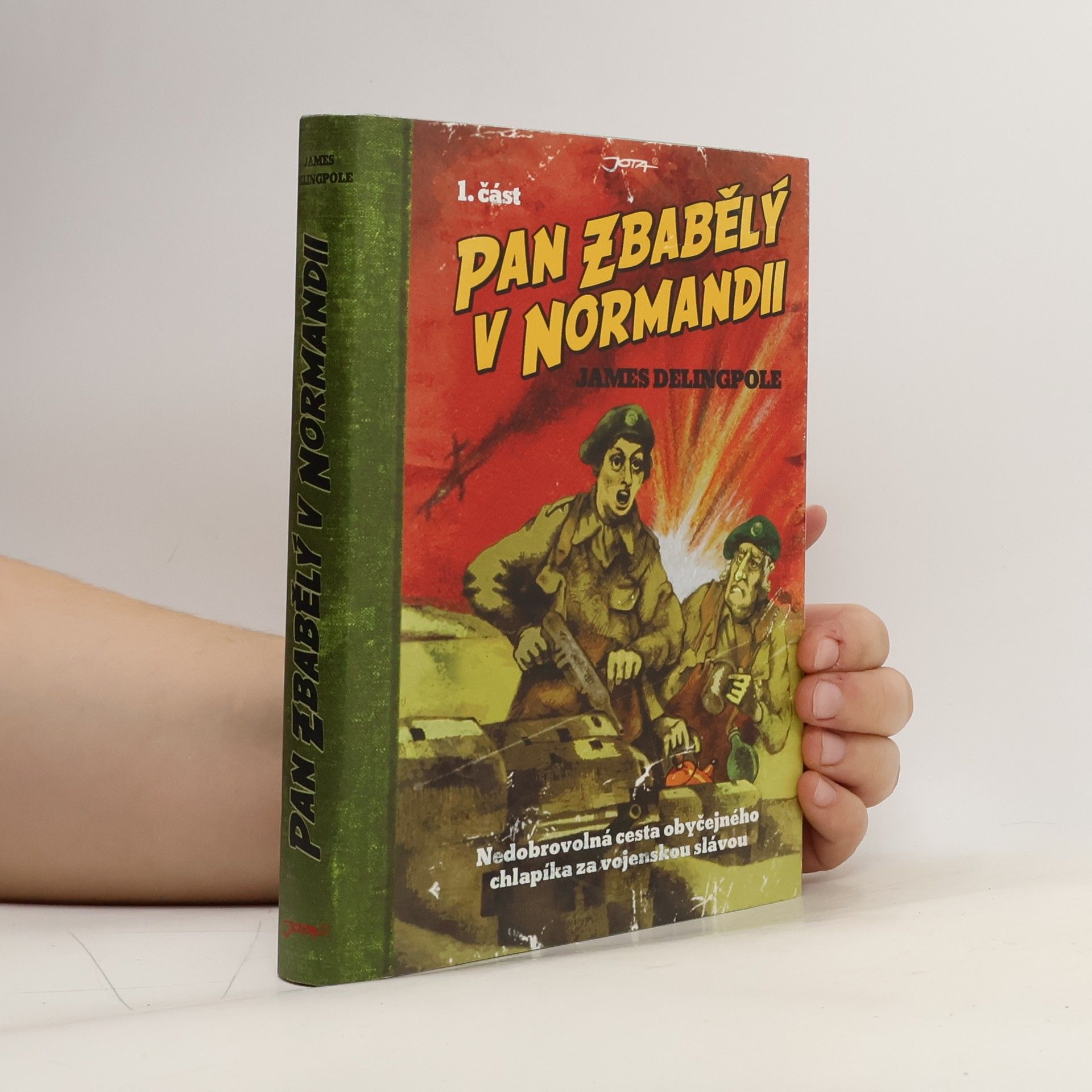 James Delingpole Pan Zbabělý v Normandii: Nedobrovolná cesta obyčejného chlapíka za vojenskou slávou