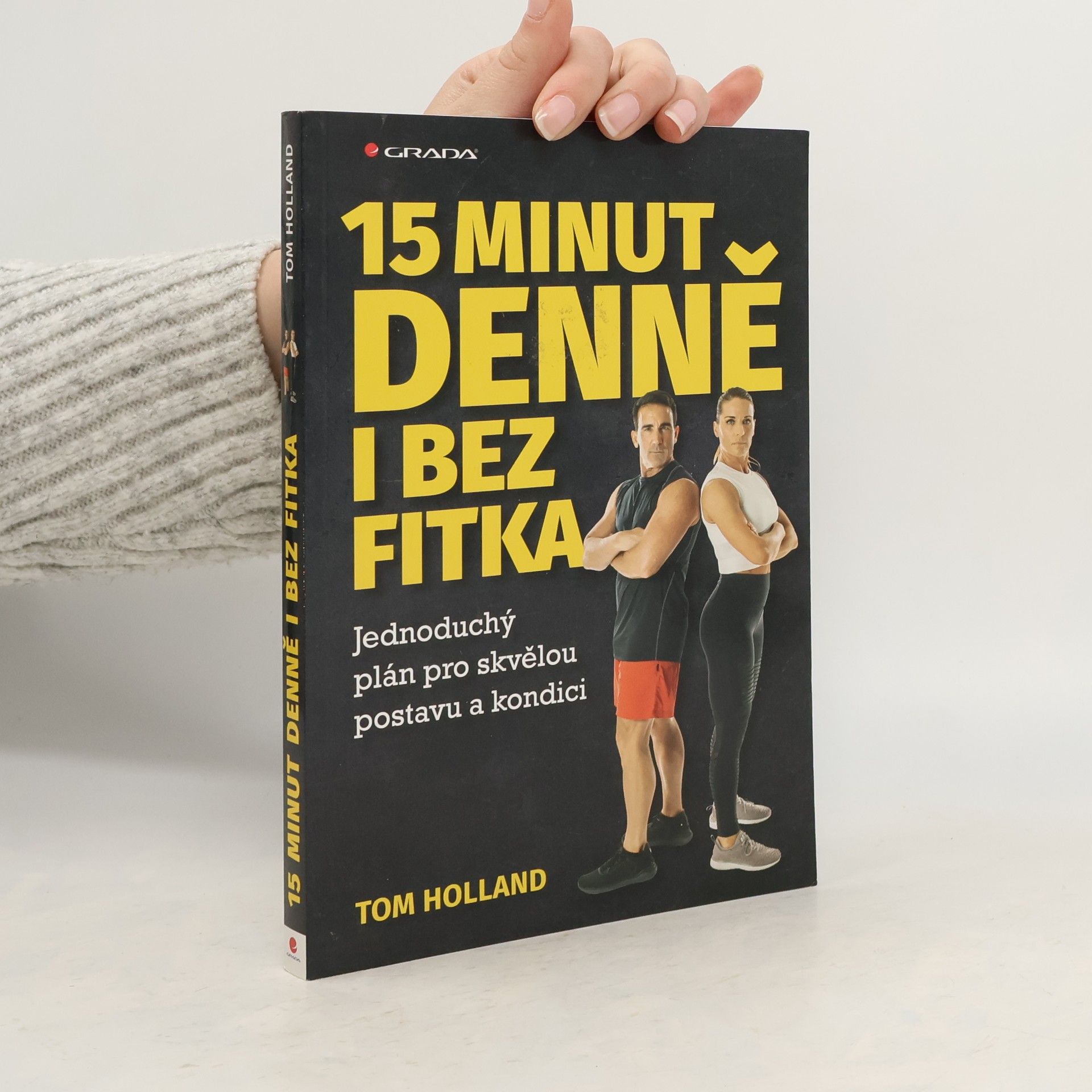 Tom Holland 15 minut denně i bez fitka : jednoduchý plán pro skvělou postavu a kondici