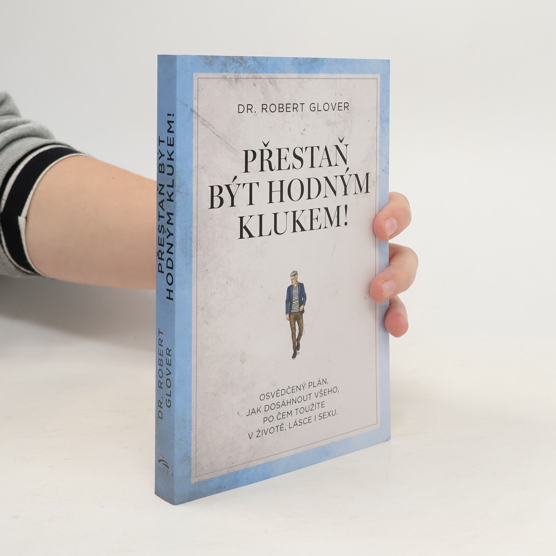 Robert A. Glover Přestaň být hodným klukem!