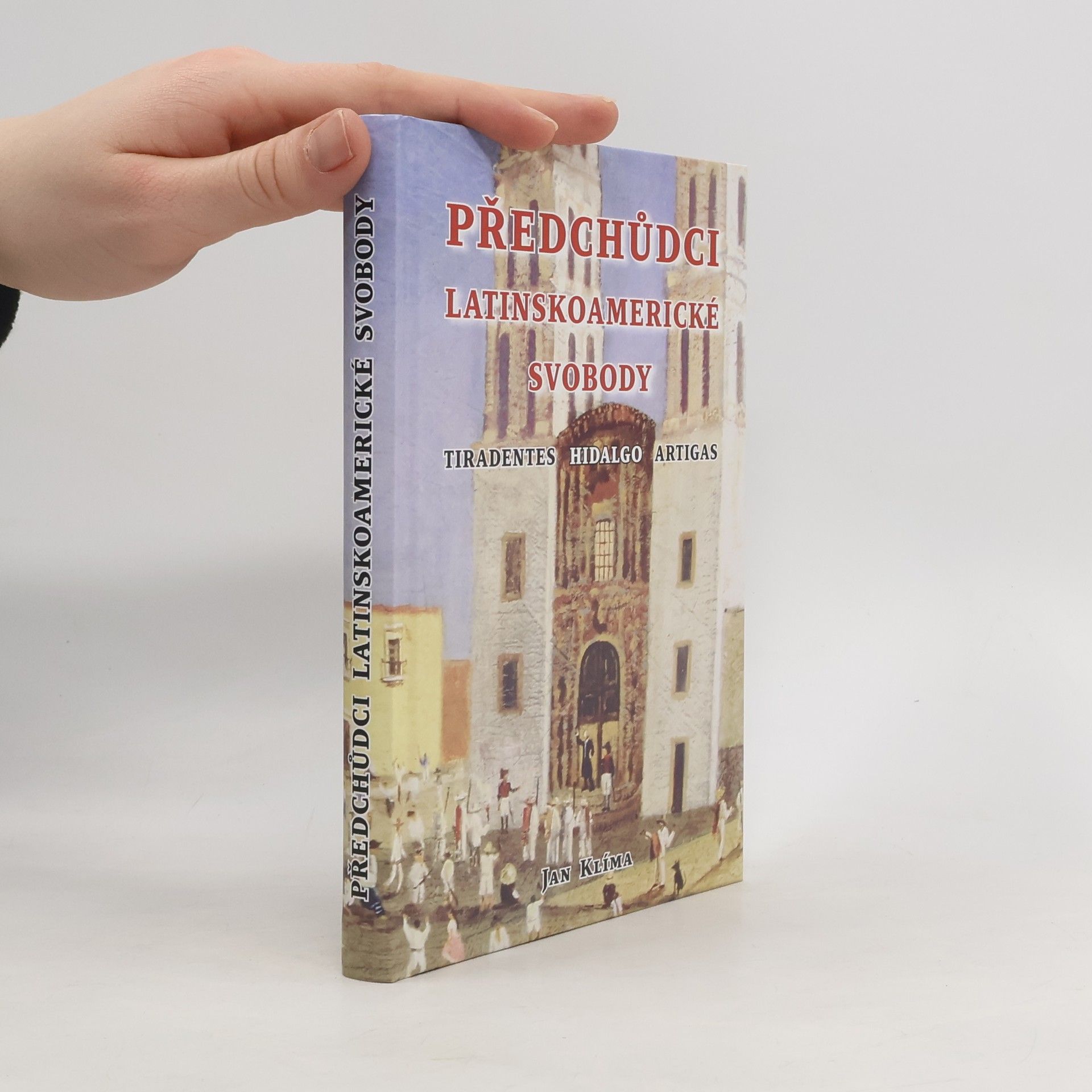 Jan Klíma Předchůdci latinskoamerické svobody