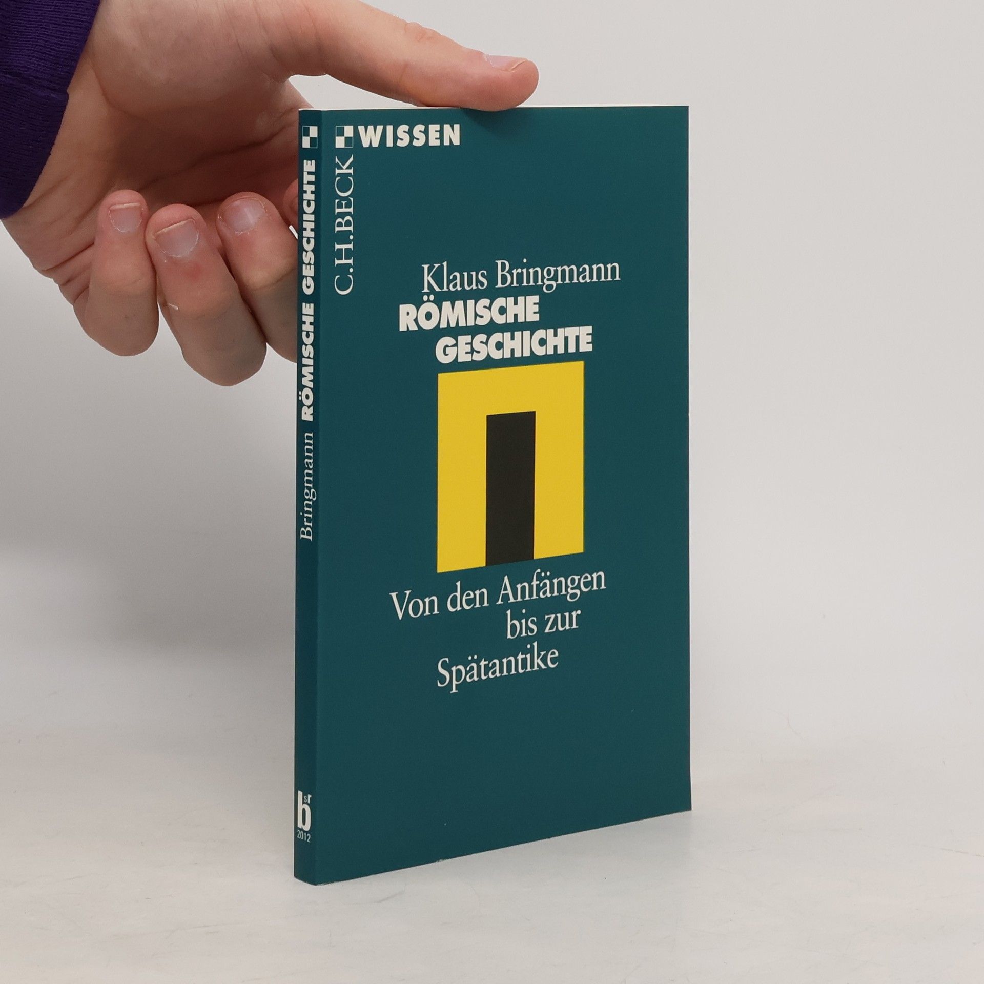 Klaus Bringmann Römische Geschichte. Von den Anfängen bis zur Spätantike.