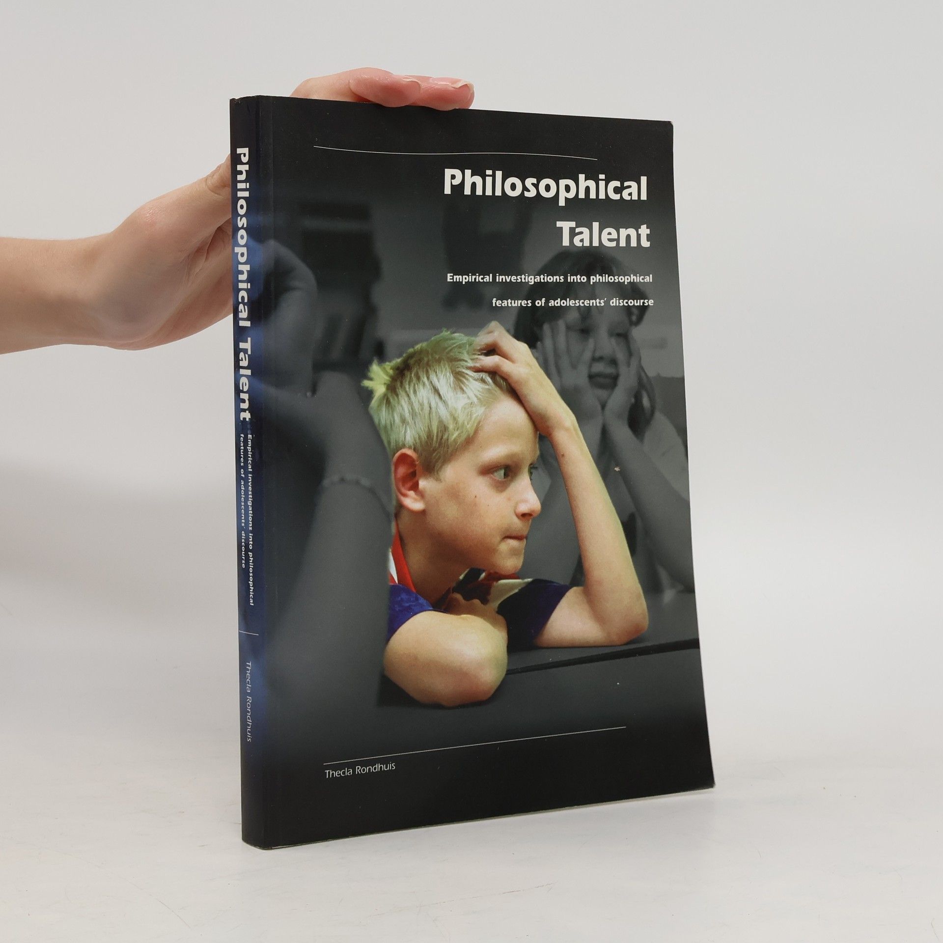 Thecla Rondhuis Philosophical Talent. Empirical Investigations Into Philosophical Features of Adolescents' Discourse