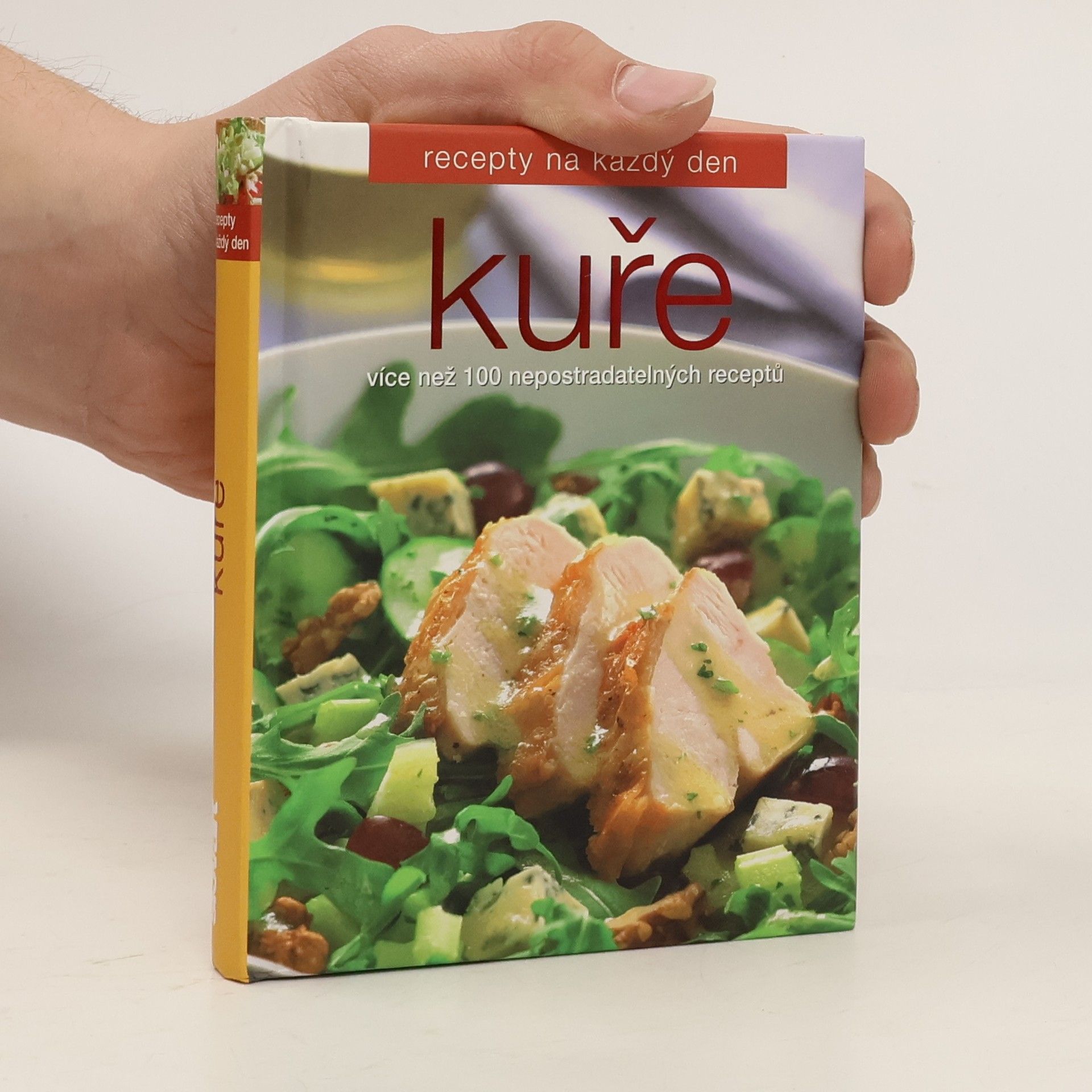 Collectif d'auteurs Kuře. Více než 100 nepostradatelných receptů