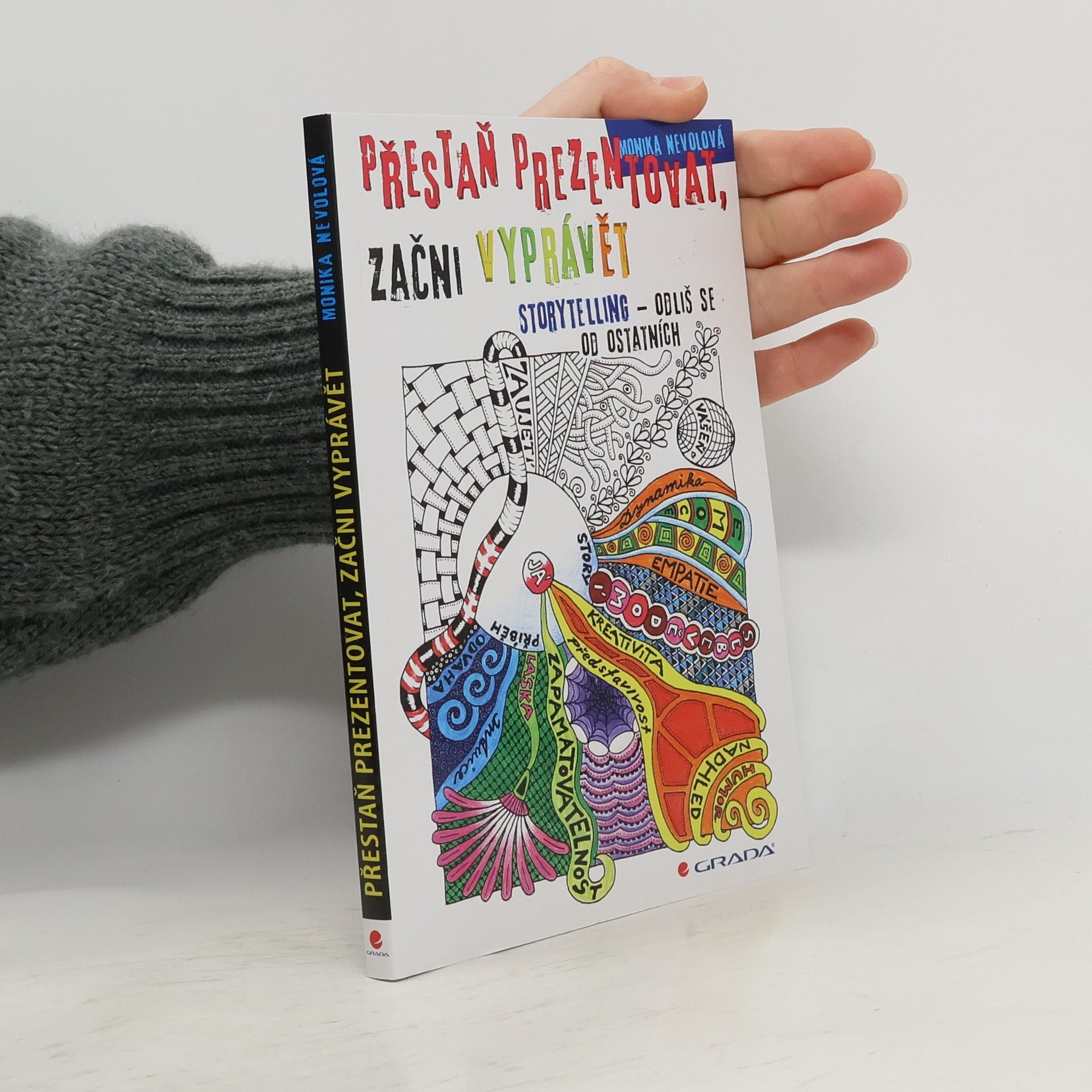 Monika Nevolová Přestaň prezentovat, začni vyprávět. Storytelling - odliš se od ostatních