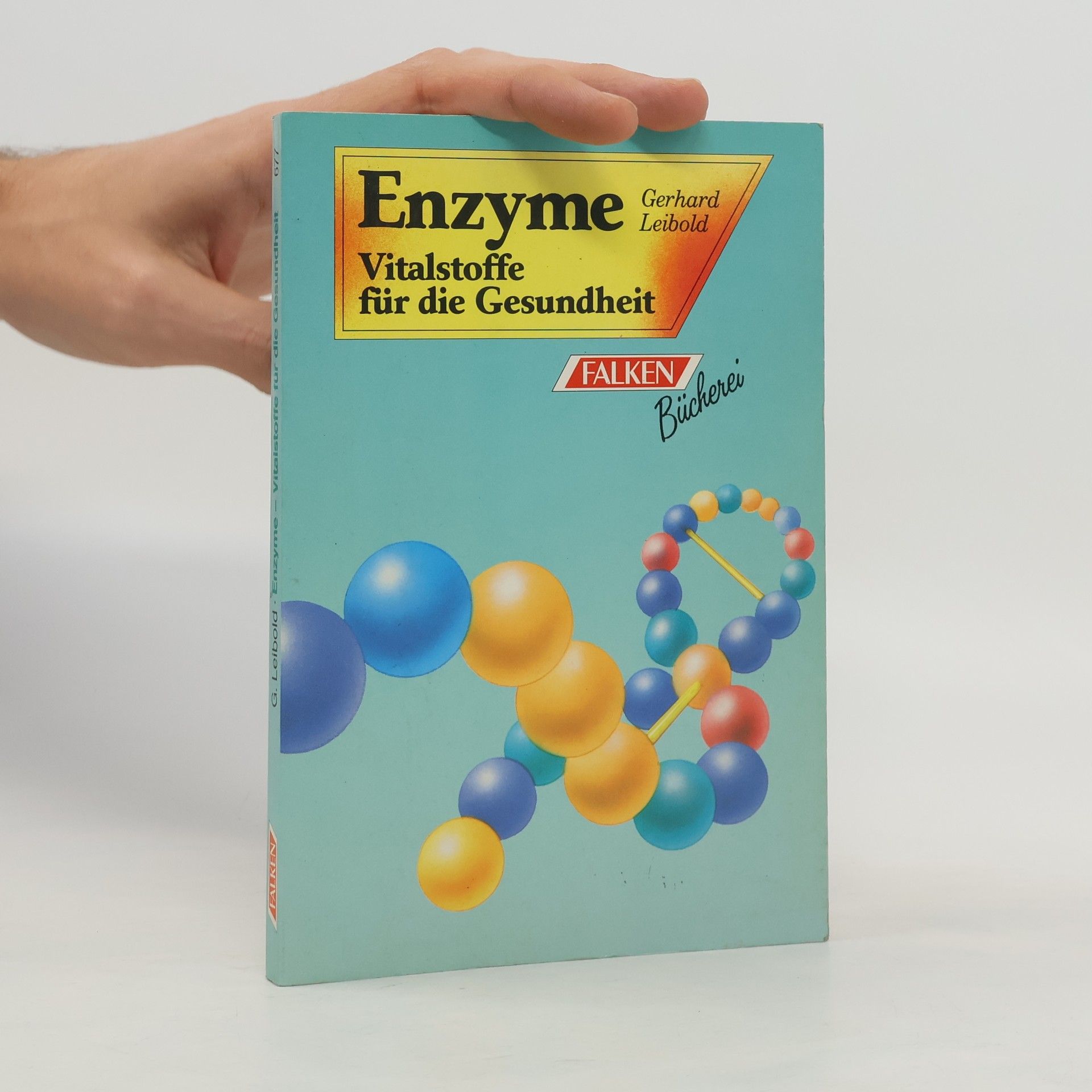 Gerhard Leibold Gesund bleiben - gesund werden durch Enzyme