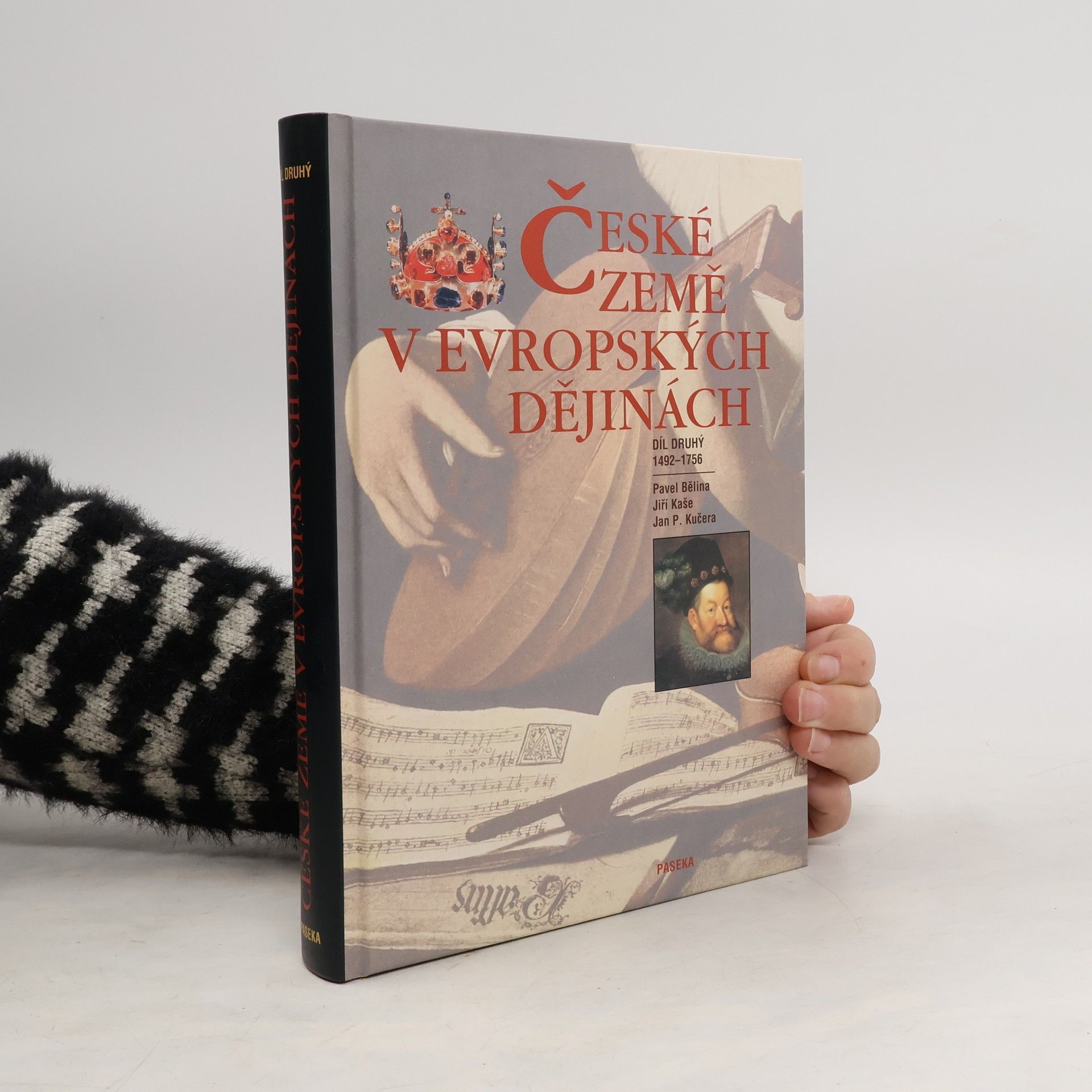 Pavel Bělina České země v evropských dějinách. Díl druhý 1492-1756