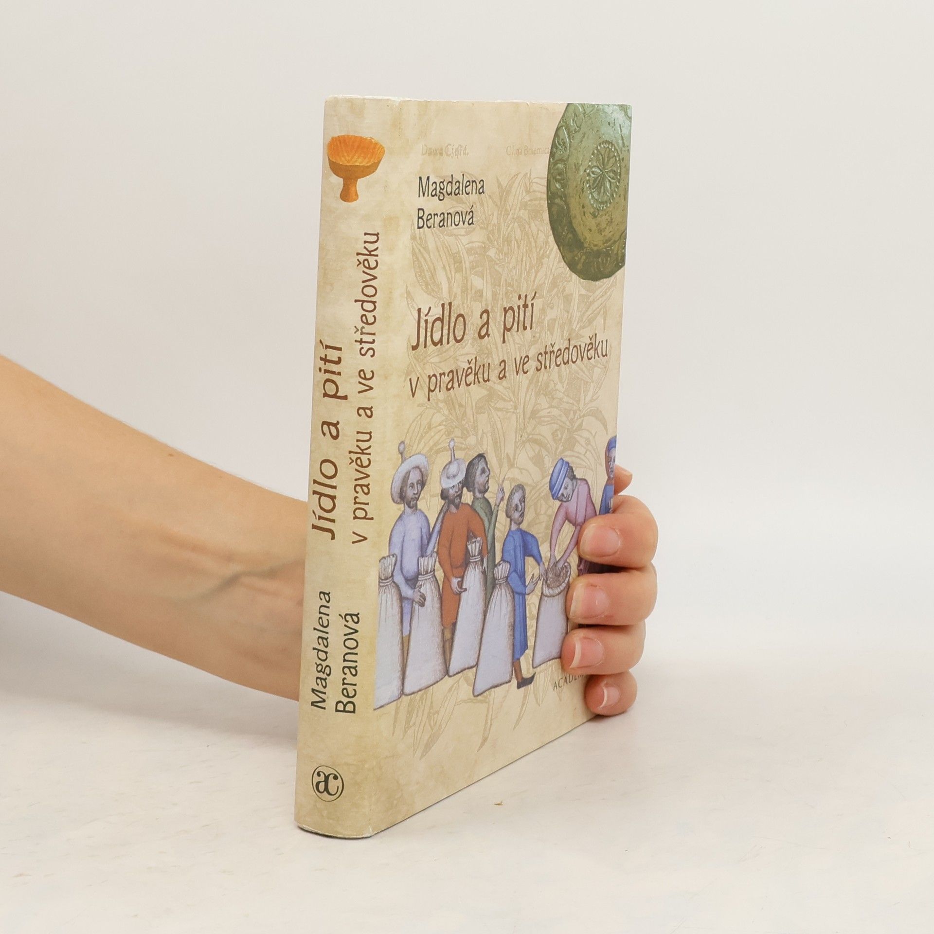 Magdaléna Beranová Jídlo a pití v pravěku a ve středověku