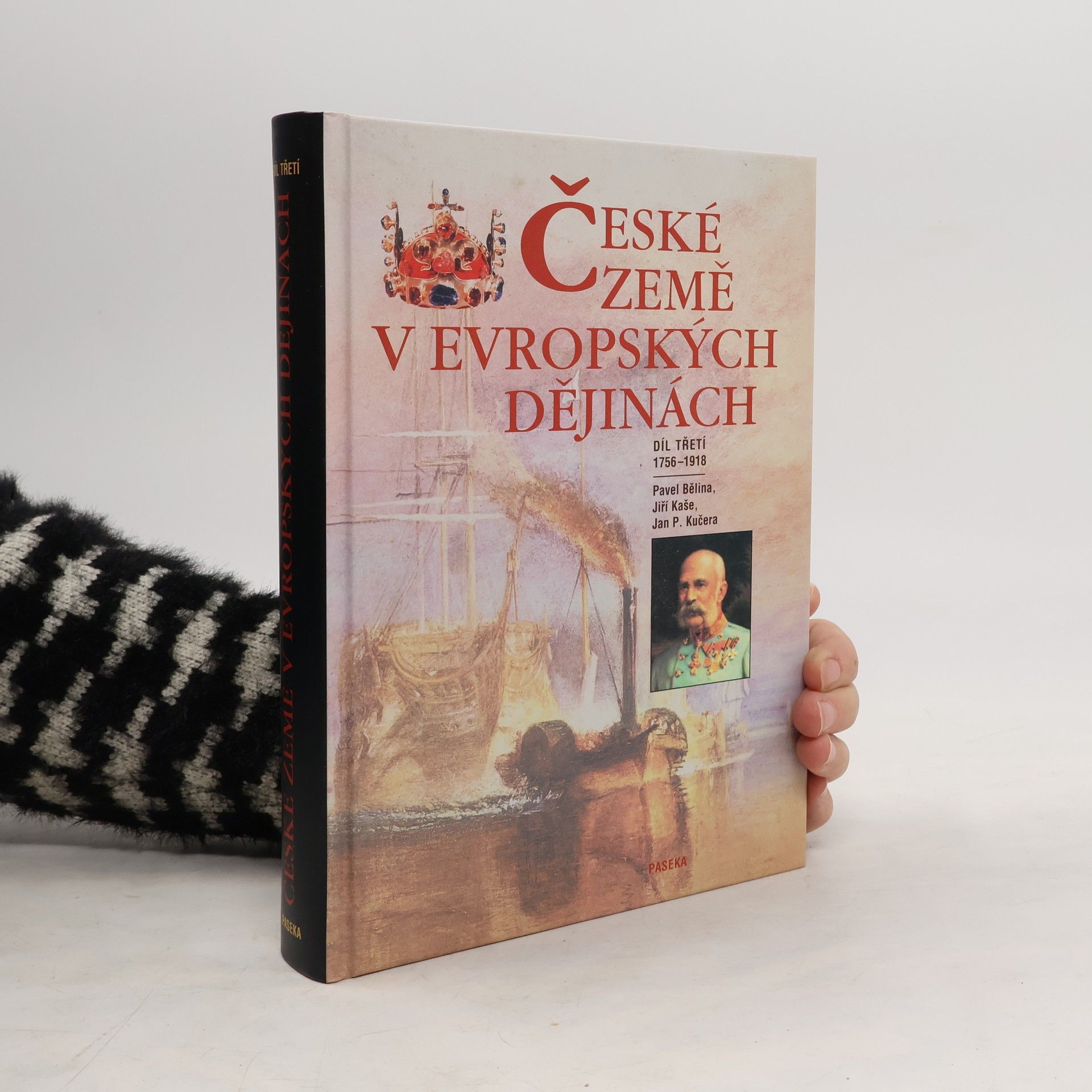 Pavel Bělina České země v evropských dějinách. Díl třetí 1756-1918