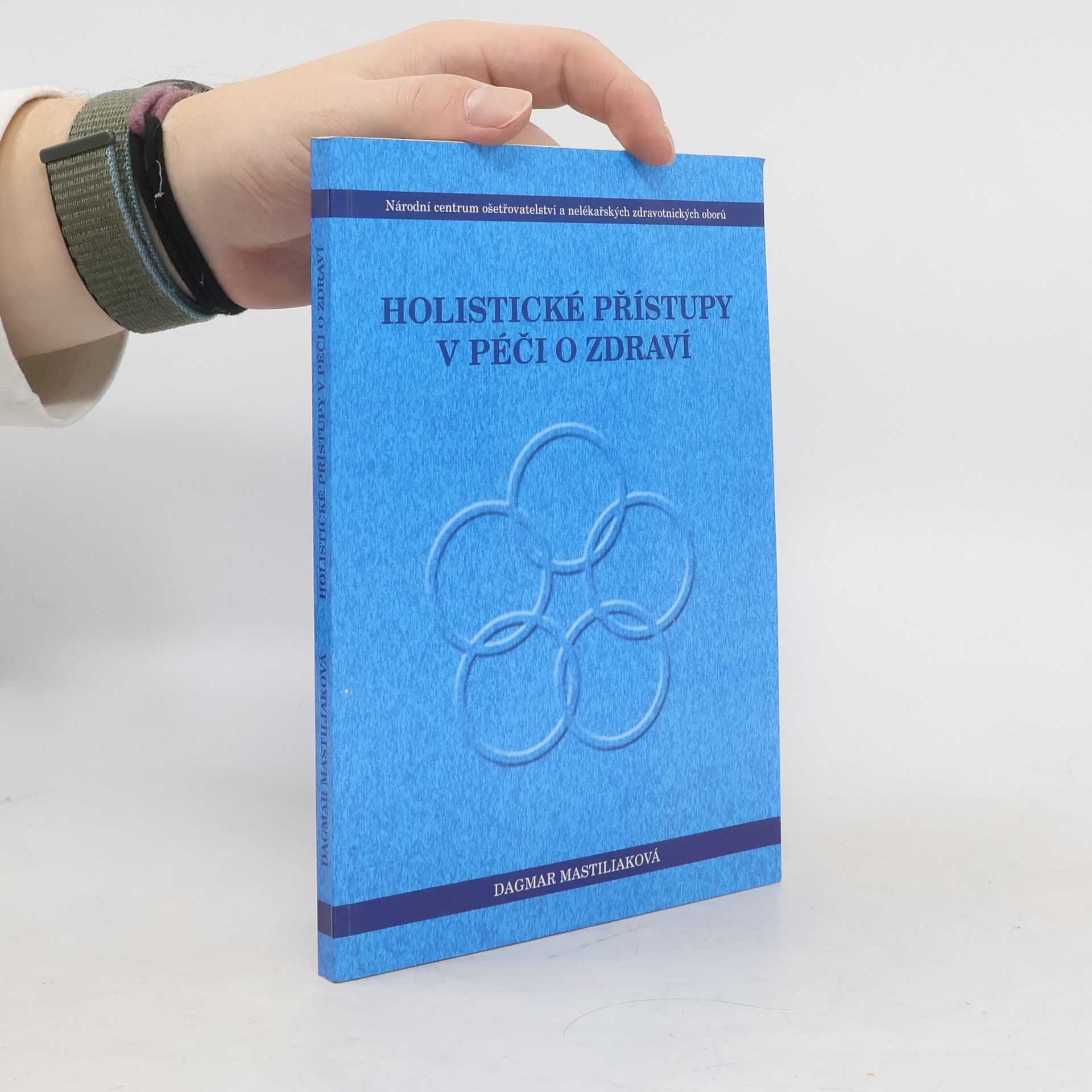 Dagmar Mastiliaková Holistické přístupy v péči o zdraví