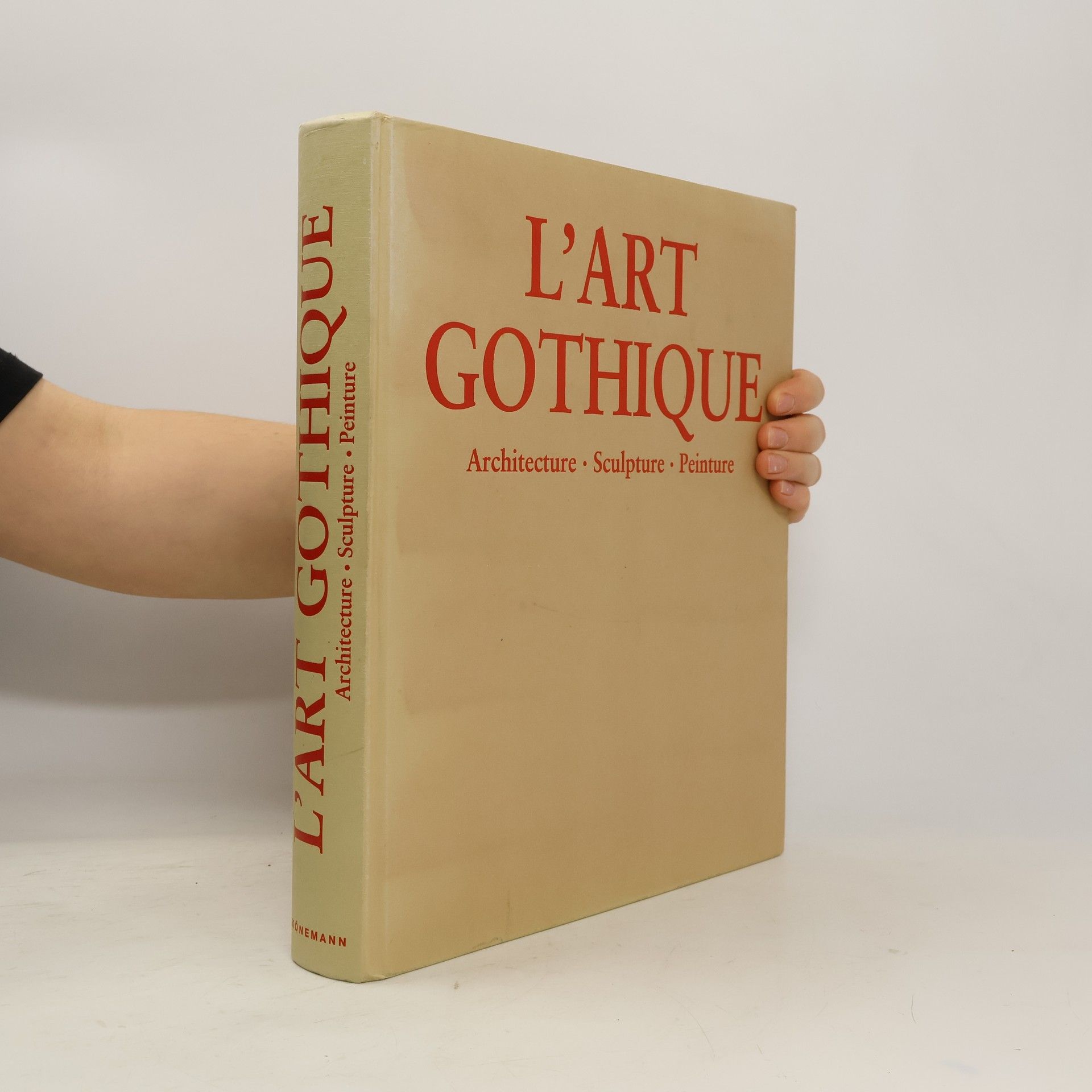 Rolf Toman L'Art gothique. Architecture, Sculpture, Peinture