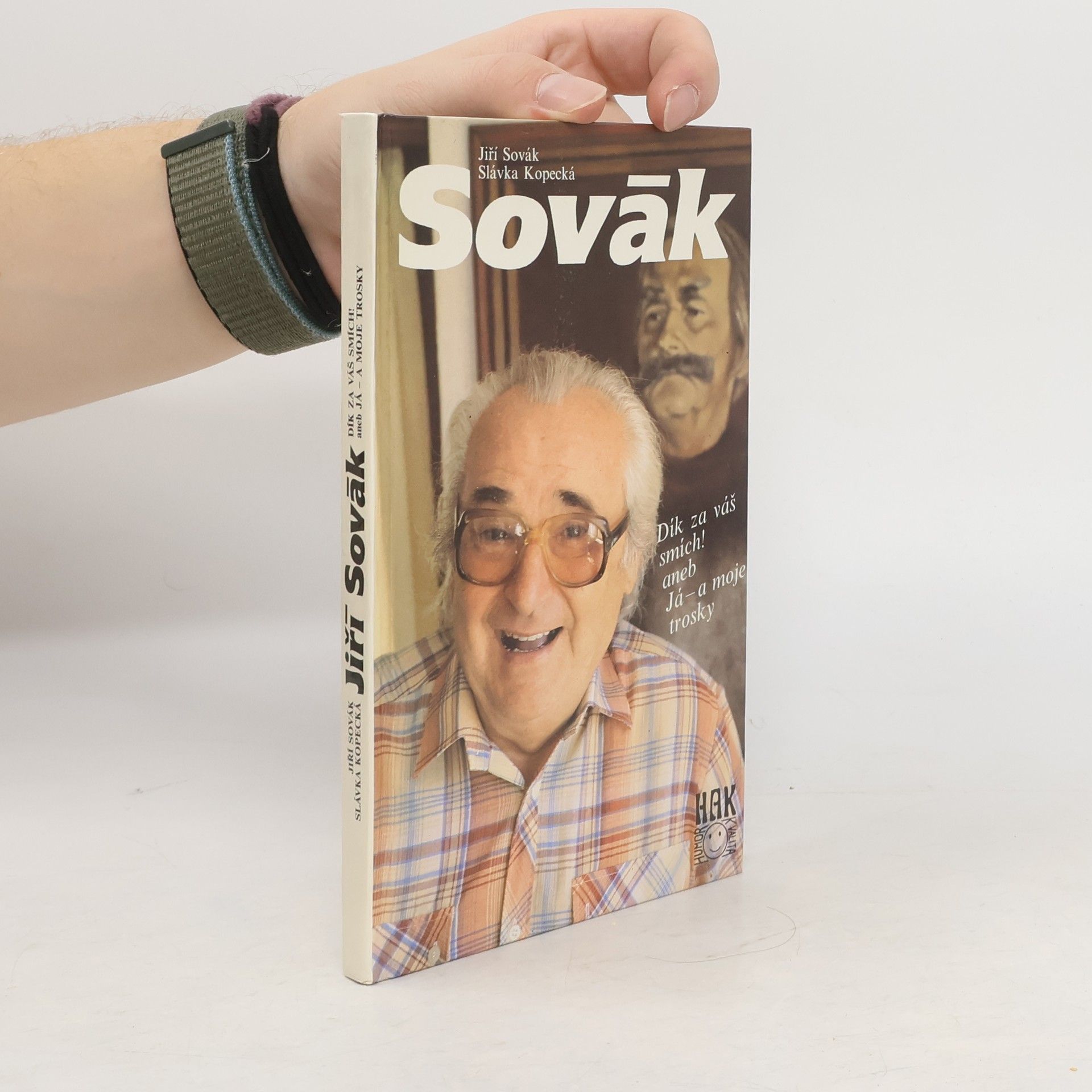 Jiří Sovák. Dík za váš smích! aneb Já - a moje trosky