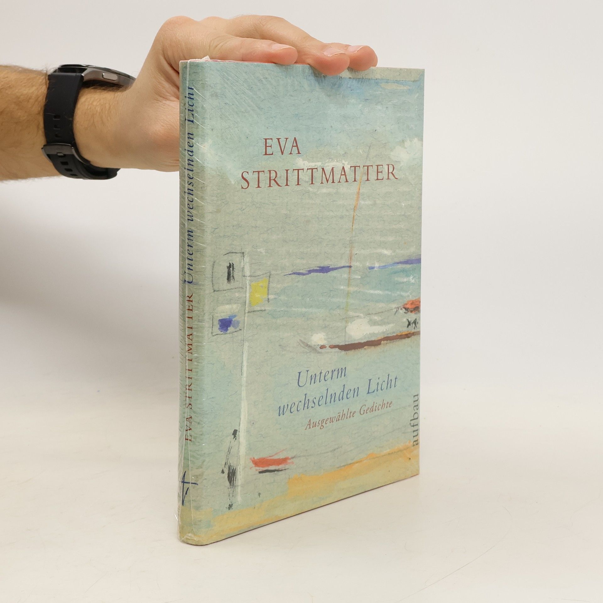 Eva Strittmatter Unterm wechselnden Licht. Ausgewählte Gedichte