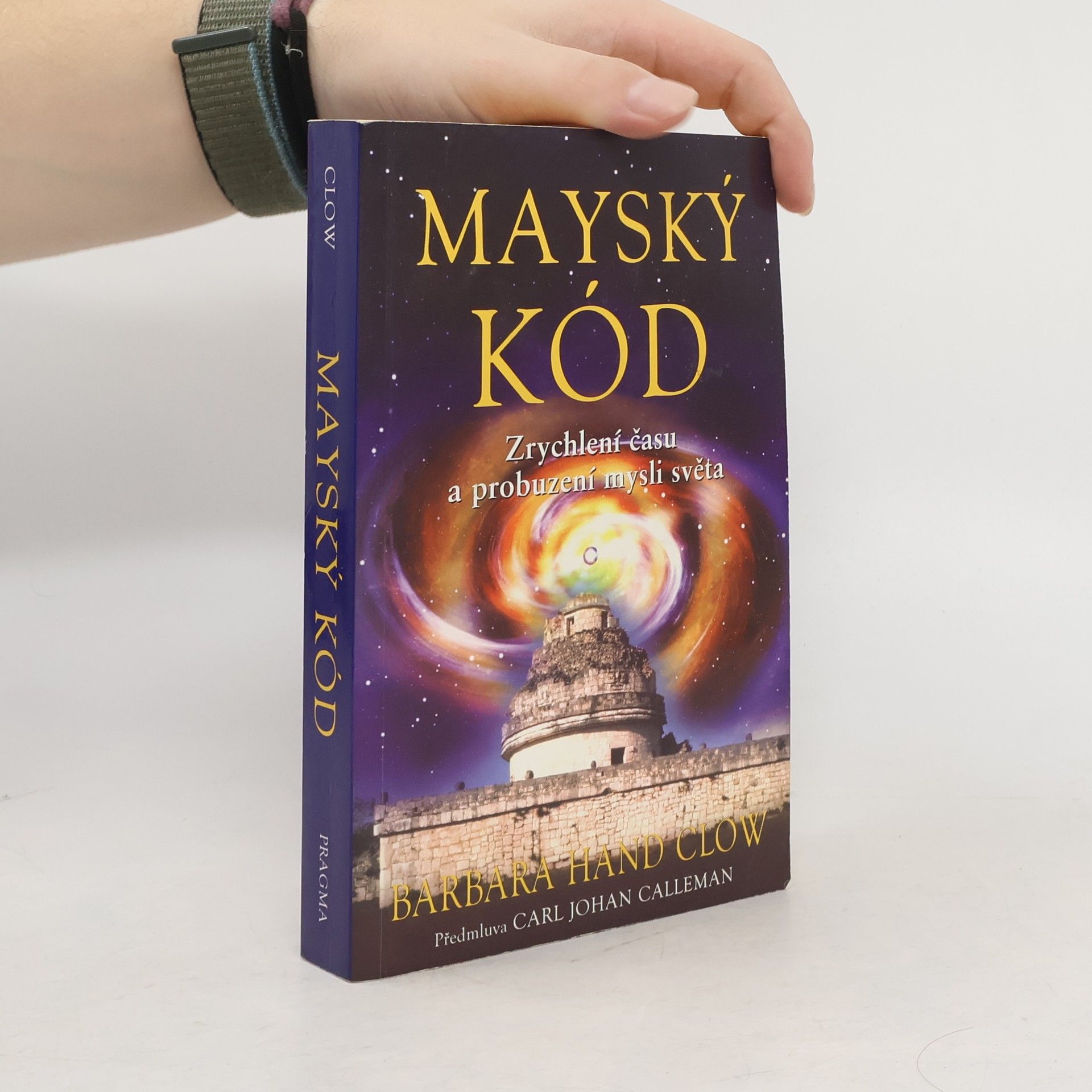 Barbara Hand Clow Mayský kód. Zrychlení času a probuzení mysli světa