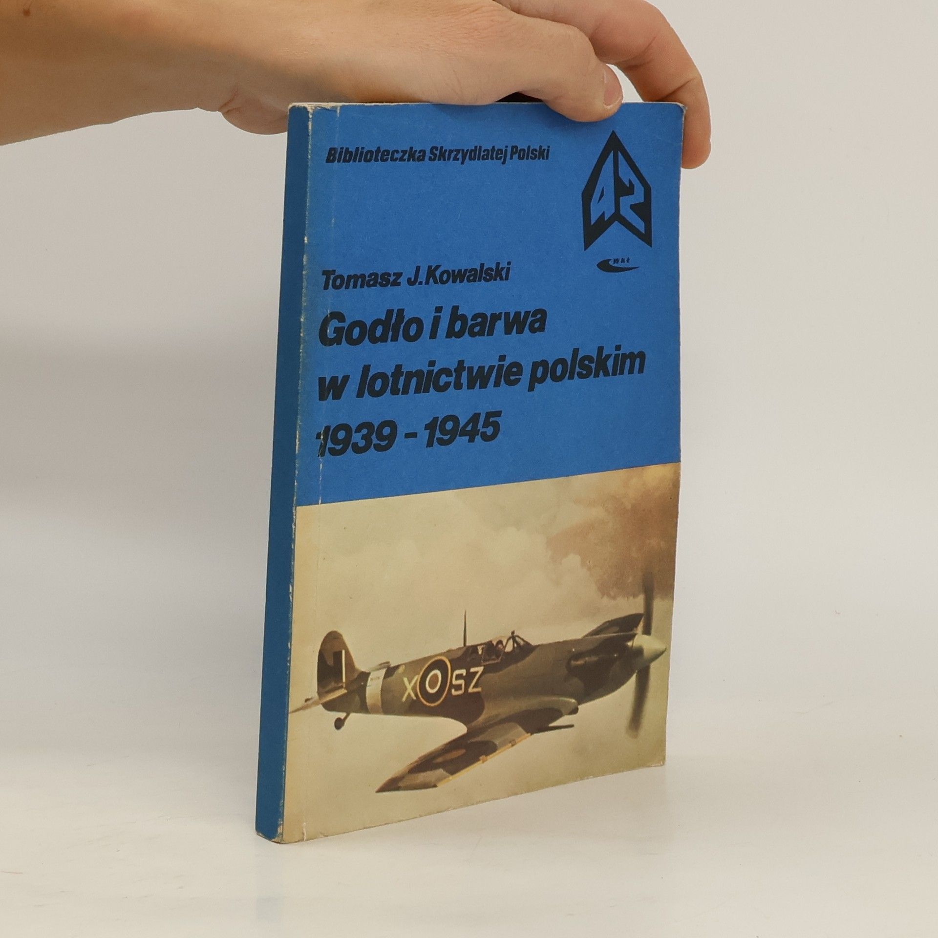 Tomasz Jerzy Kowalski Godło i barwa w lotnictwie polskim 1939-1945