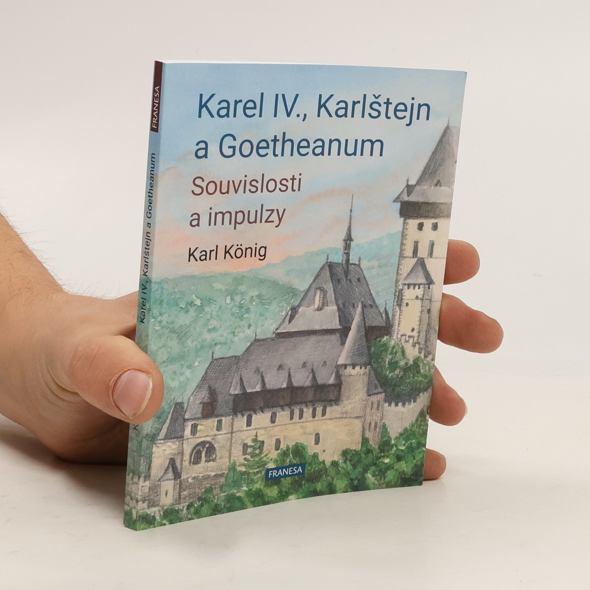 Karl König Karel IV., Karlštejn a Goetheanum - Souvislosti a impulzy