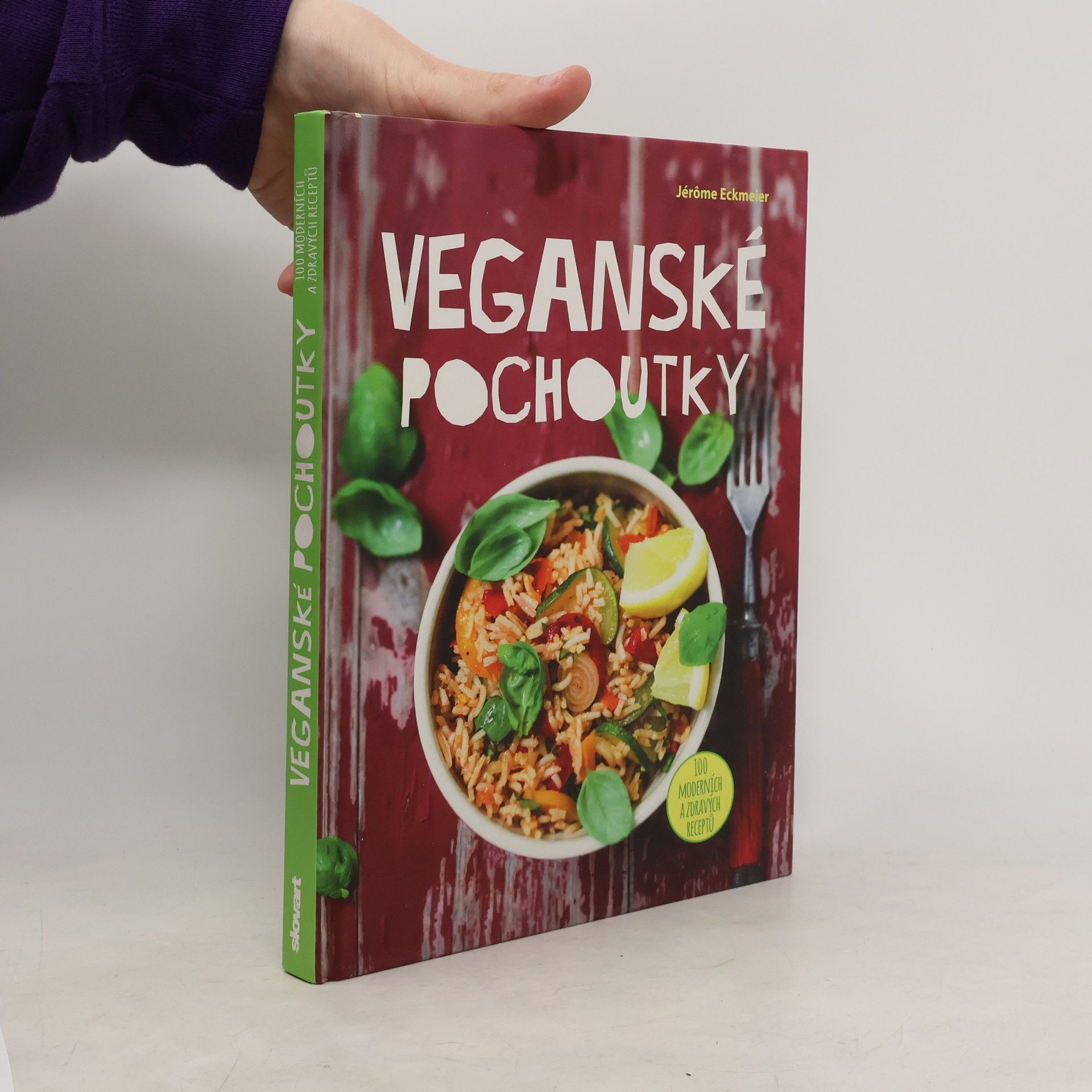 Jérôme Eckmeier Veganské pochoutky : 100 moderních a zdravých receptů