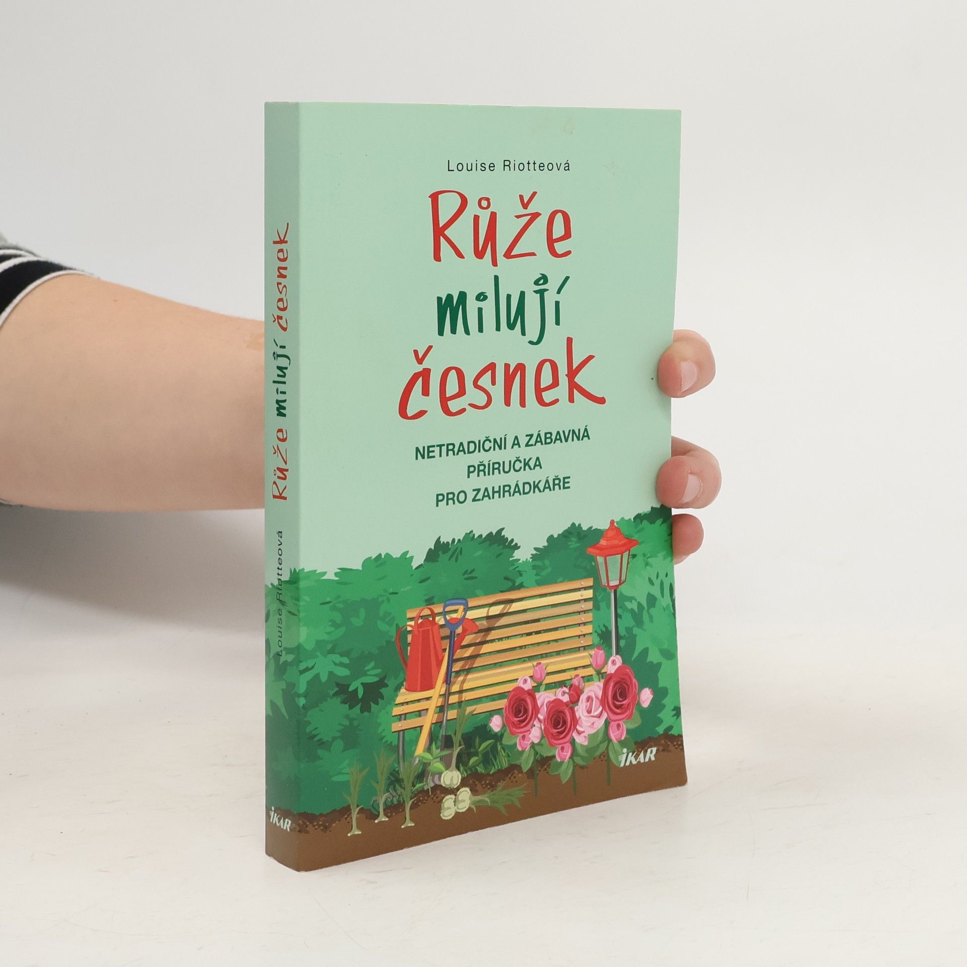 Louise Riotte Růže milují česnek