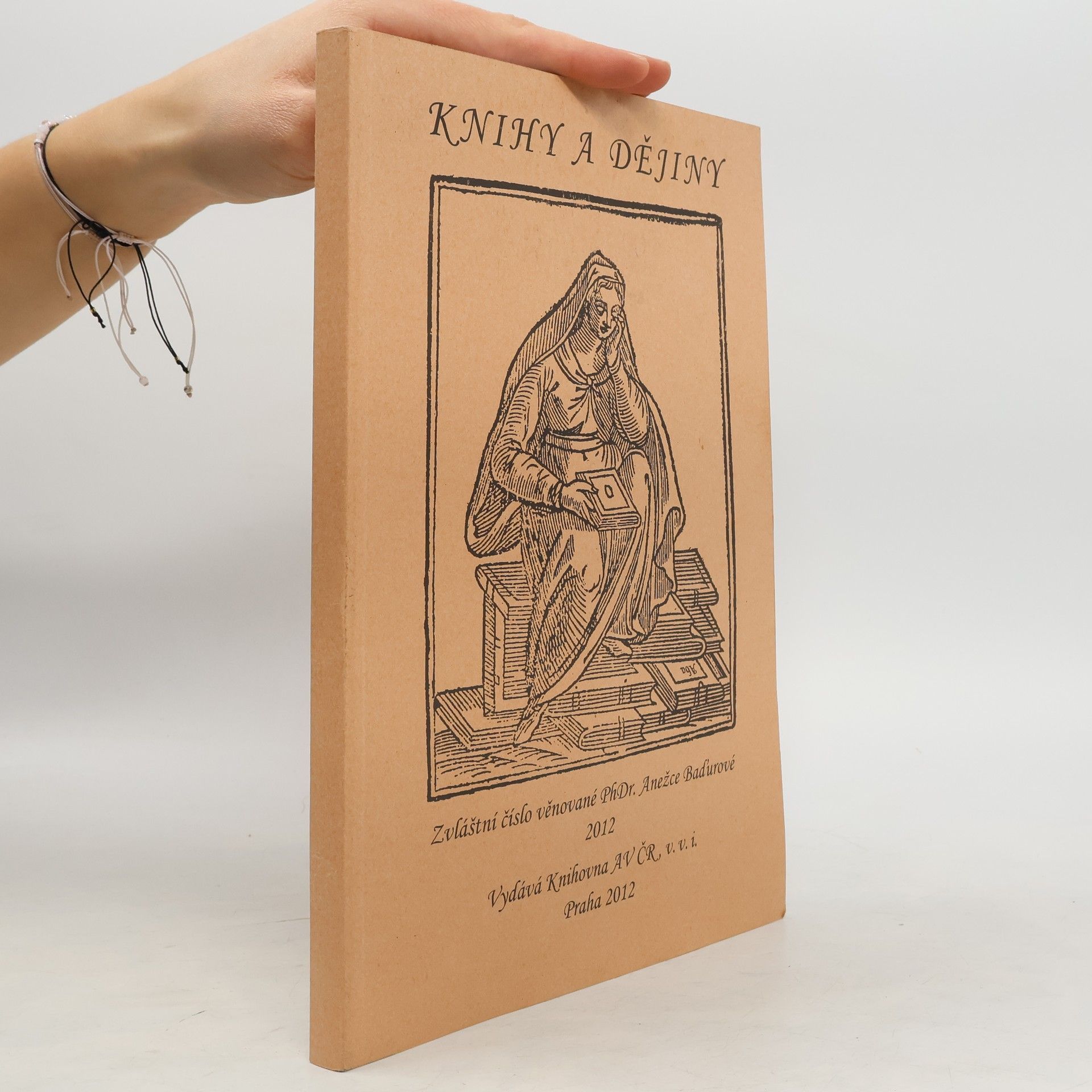 Collectif d'auteurs Knihy a dějiny. Zvláštní číslo věnované PhDr. Anežce Baďurové.