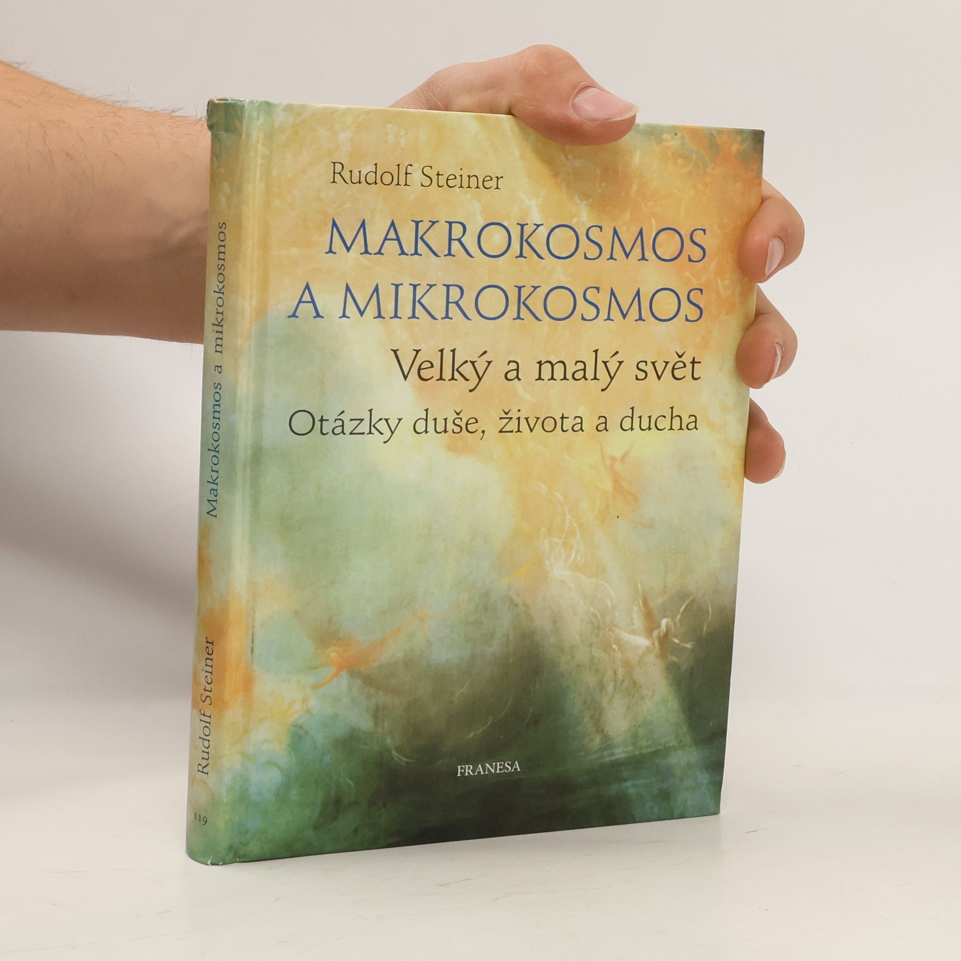 Rudolf Steiner Makrokosmos a mikrokosmos - Velký a malý svět. Otázky duše, života a ducha