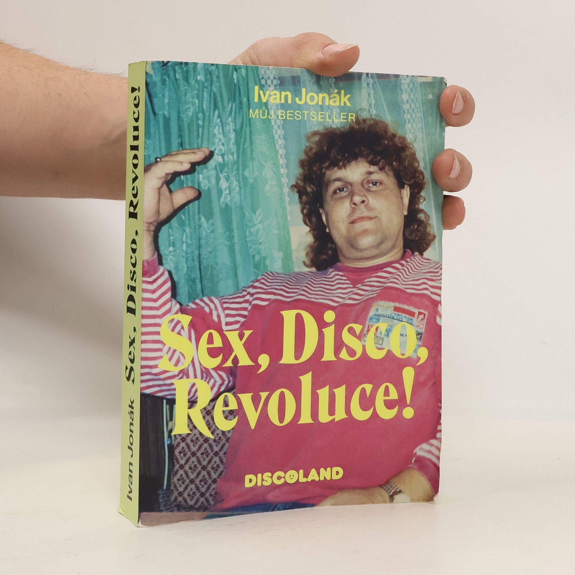 Sex, disco, revoluce! : vzpomínky na zlatý časy a slávu Discolandu