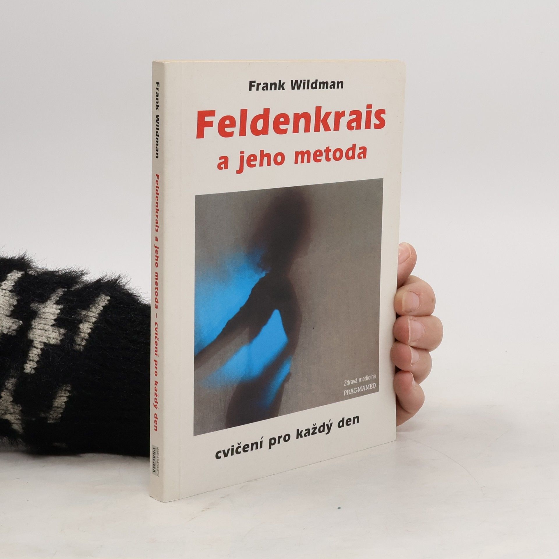 Frank Wildman Feldenkrais a jeho metoda: cvičení pro každý den