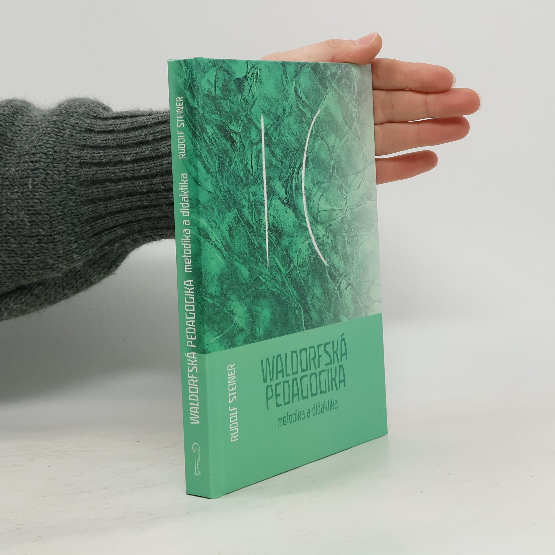 Rudolf Steiner Waldorfská pedagogika. Metodika a didaktika
