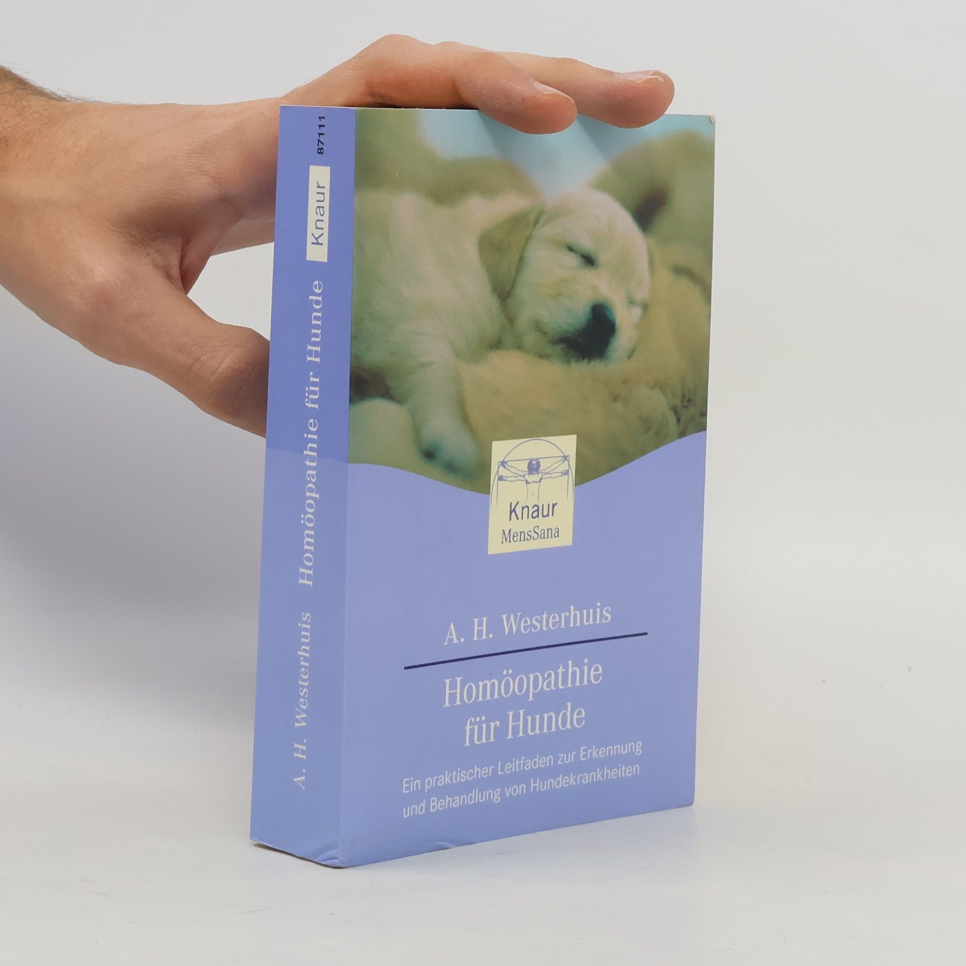 Ate Haaijo Westerhuis Homöopathie für Hunde. Ein praktischer Leitfaden zur Erkennung und Behandlung von Hundeerkrankungen
