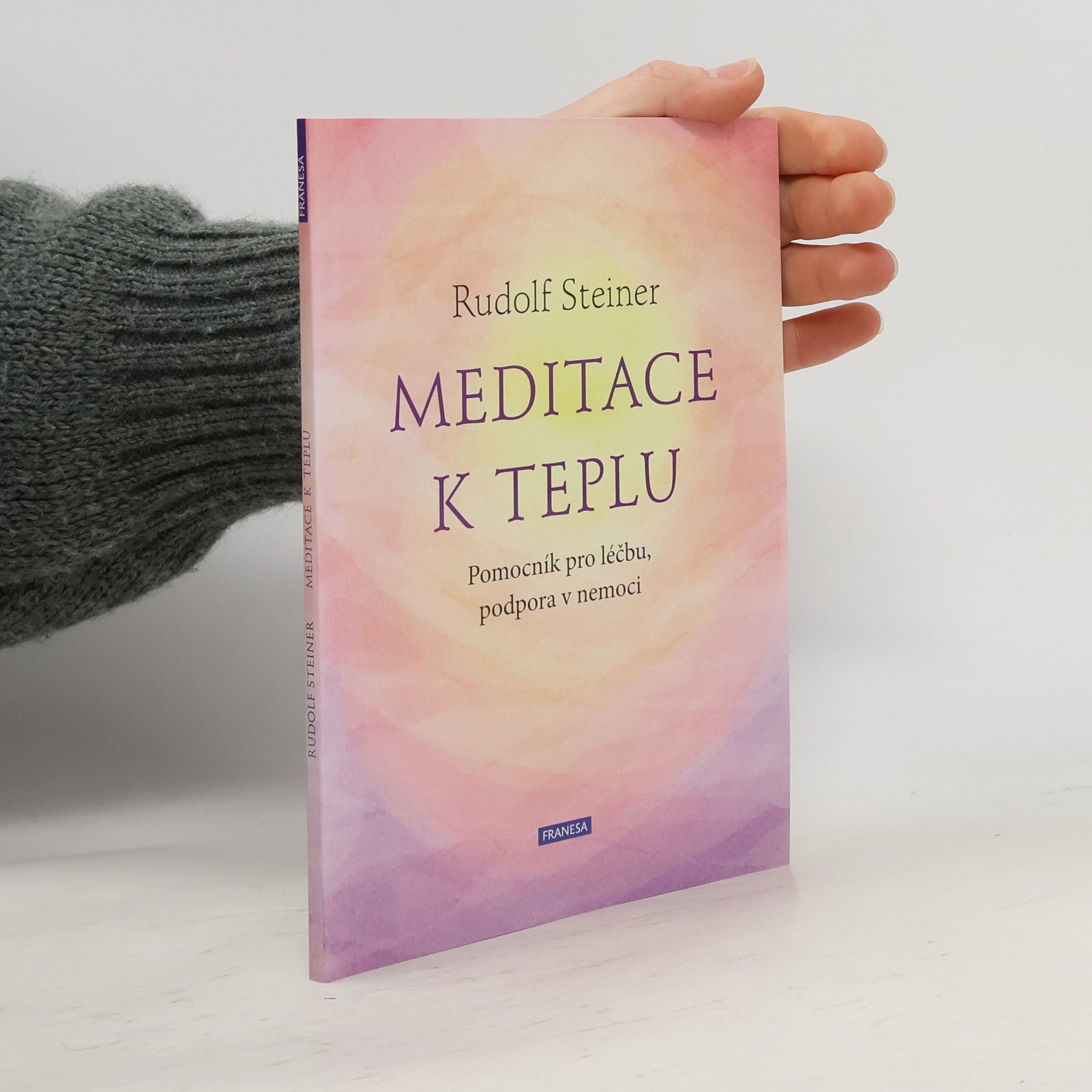 Rudolf Steiner Meditace k teplu - Pomocník pro léčbu, podpora v nemoci