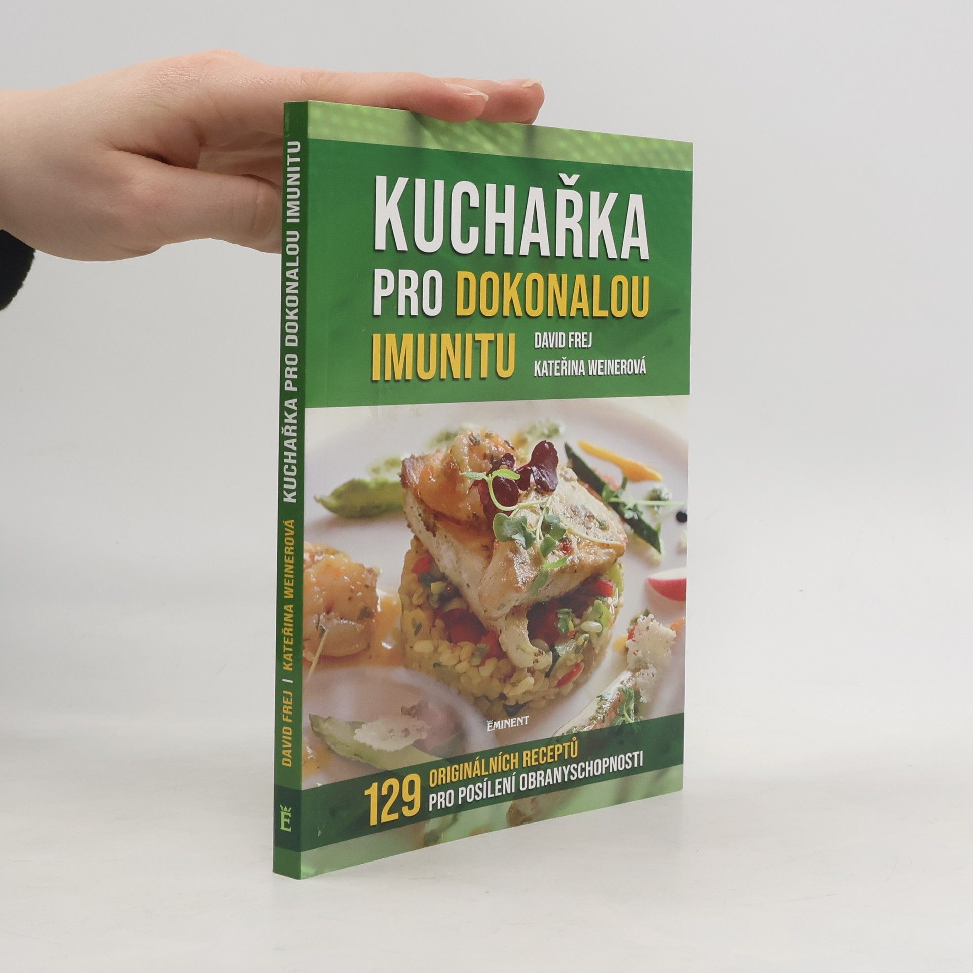 Kuchařka pro dokonalou imunitu : mikronutrienty, antioxidanty, probiotika : 129 originálních receptů pro posílení obranyschopnosti
