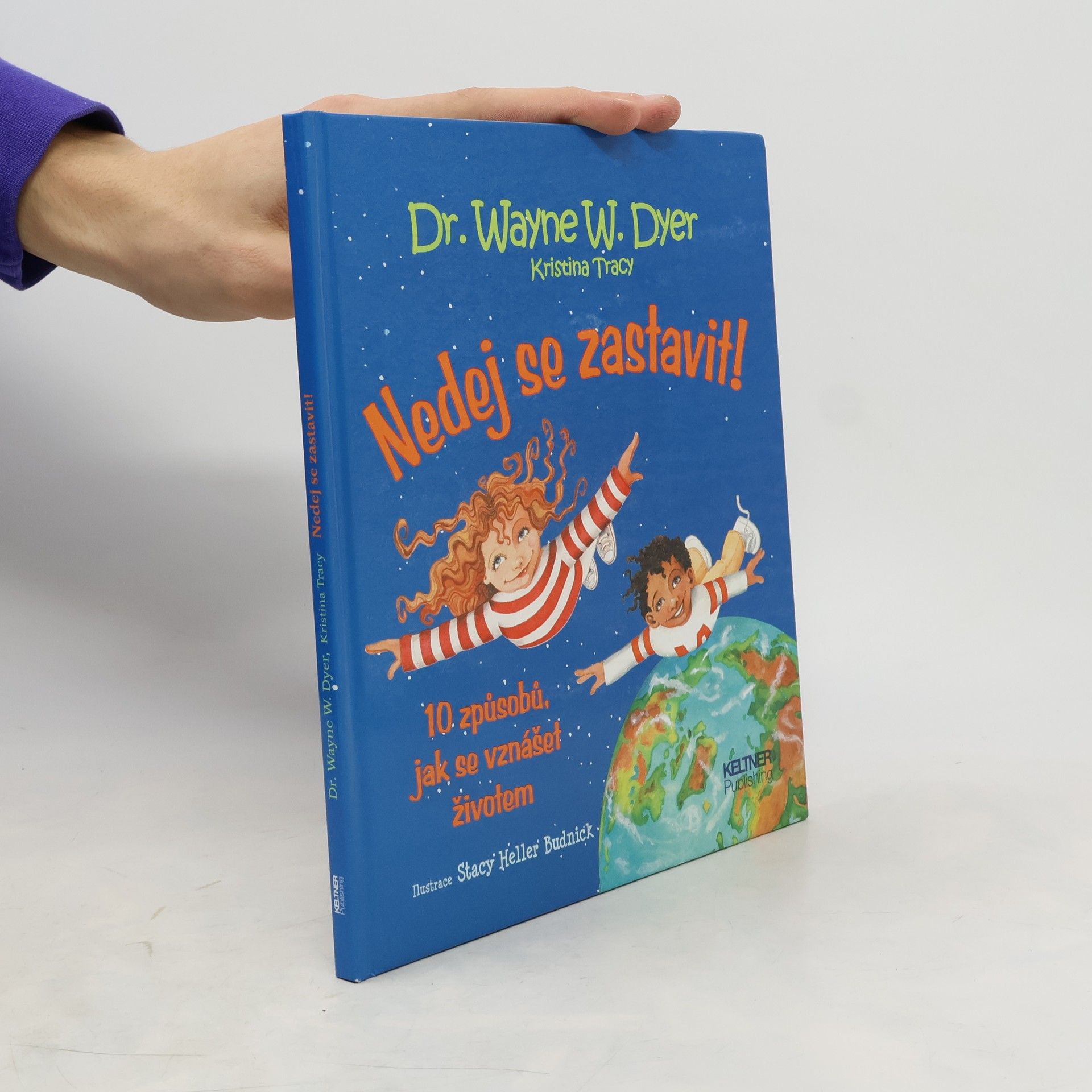 Wayne Dyer Nedej se zastavit! 10 způsobů, jak se vznášet životem