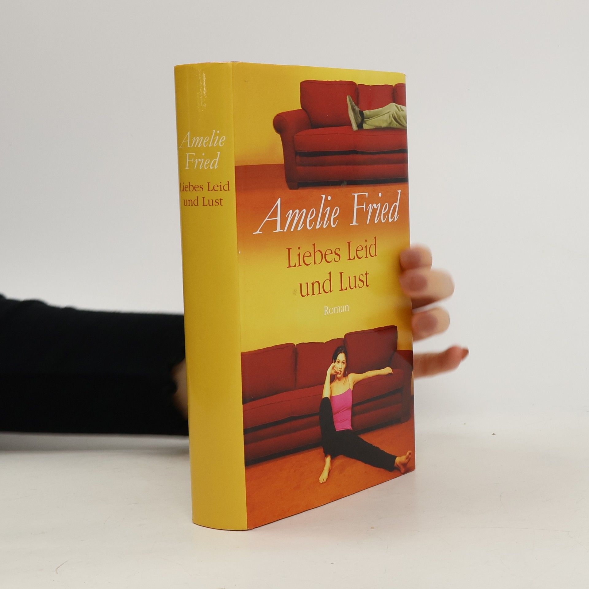 Amelie Fried Liebes Leid und Lust