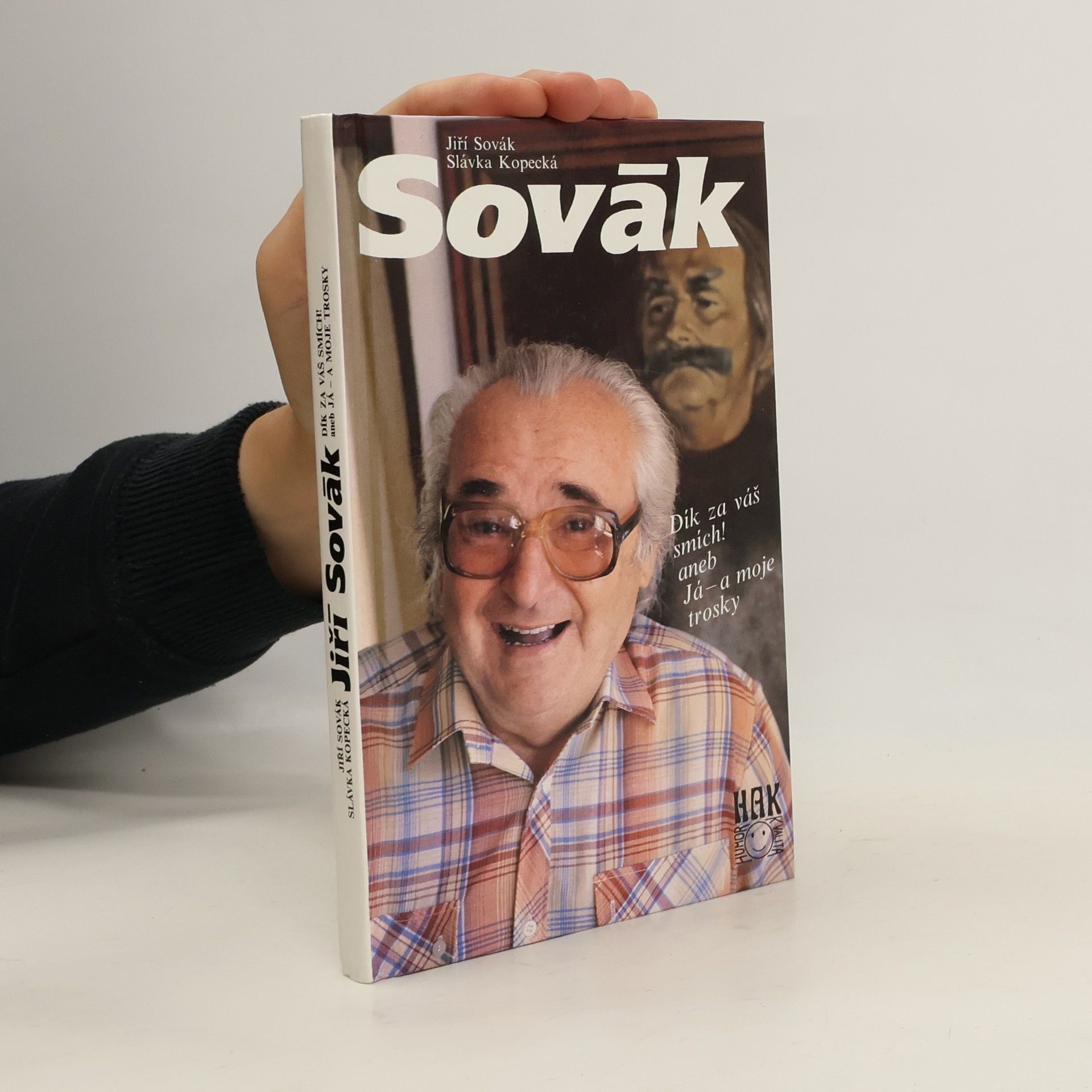Jiří Sovák. Dík za váš smích! aneb Já - a moje trosky