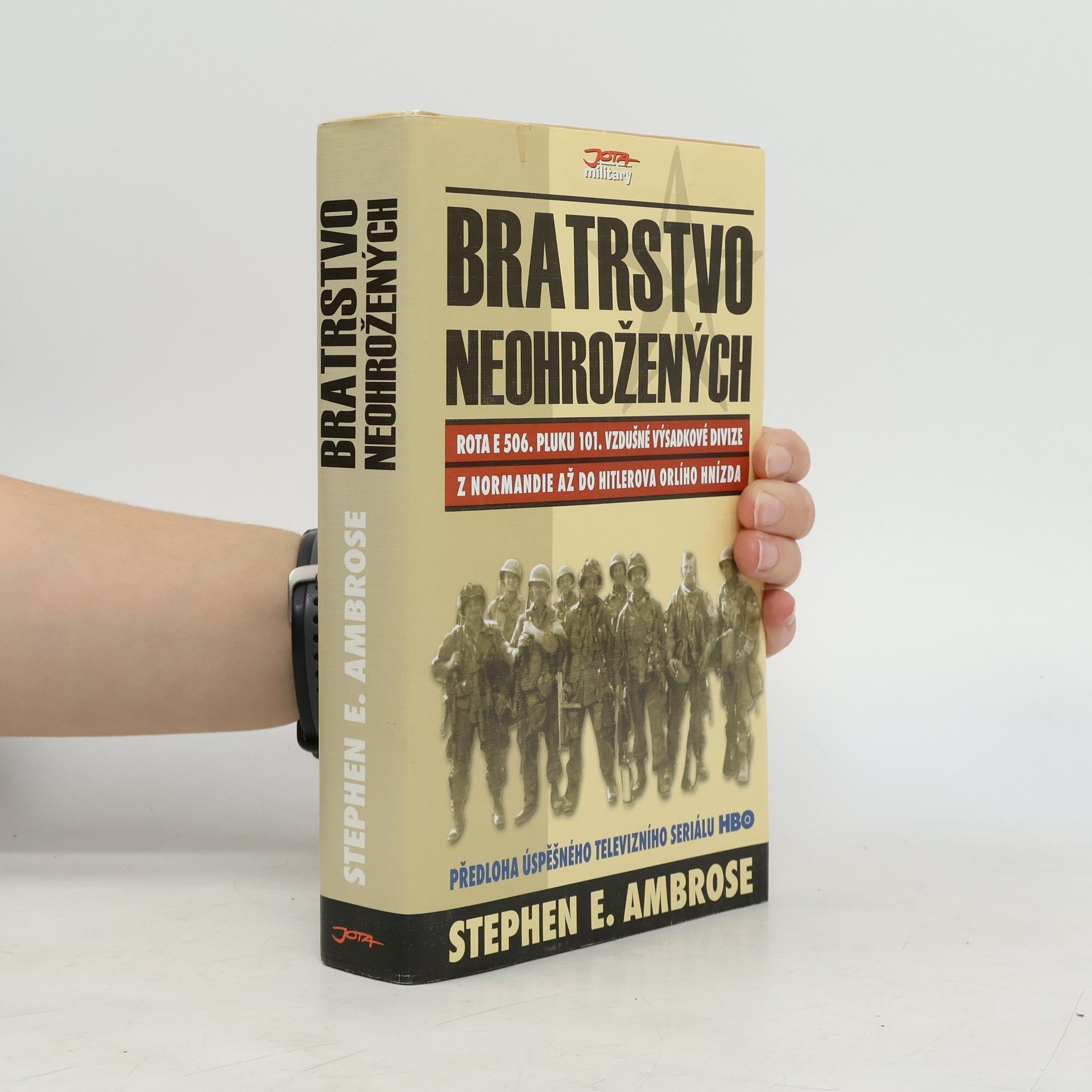 Stephen E. Ambrose Bratrstvo neohrožených. Rota E 506. pluku 101. vzdušné výsadkové divize. Z Normandie až do Hitlerova Orlího hnízda