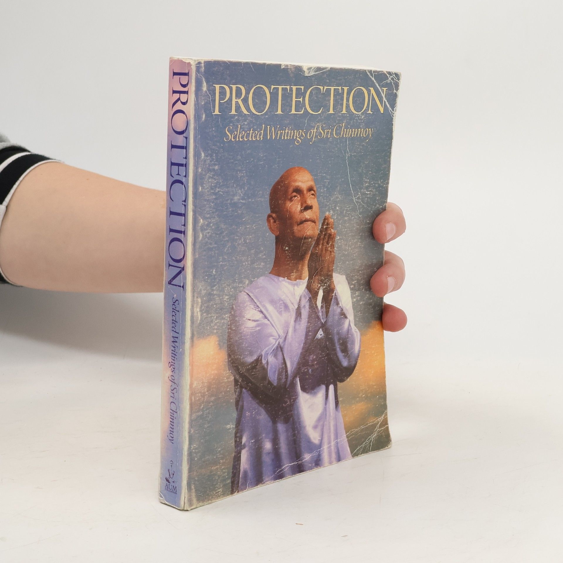 Sri Chinmoy Protection. Selected Writings of Sri Chinmoy