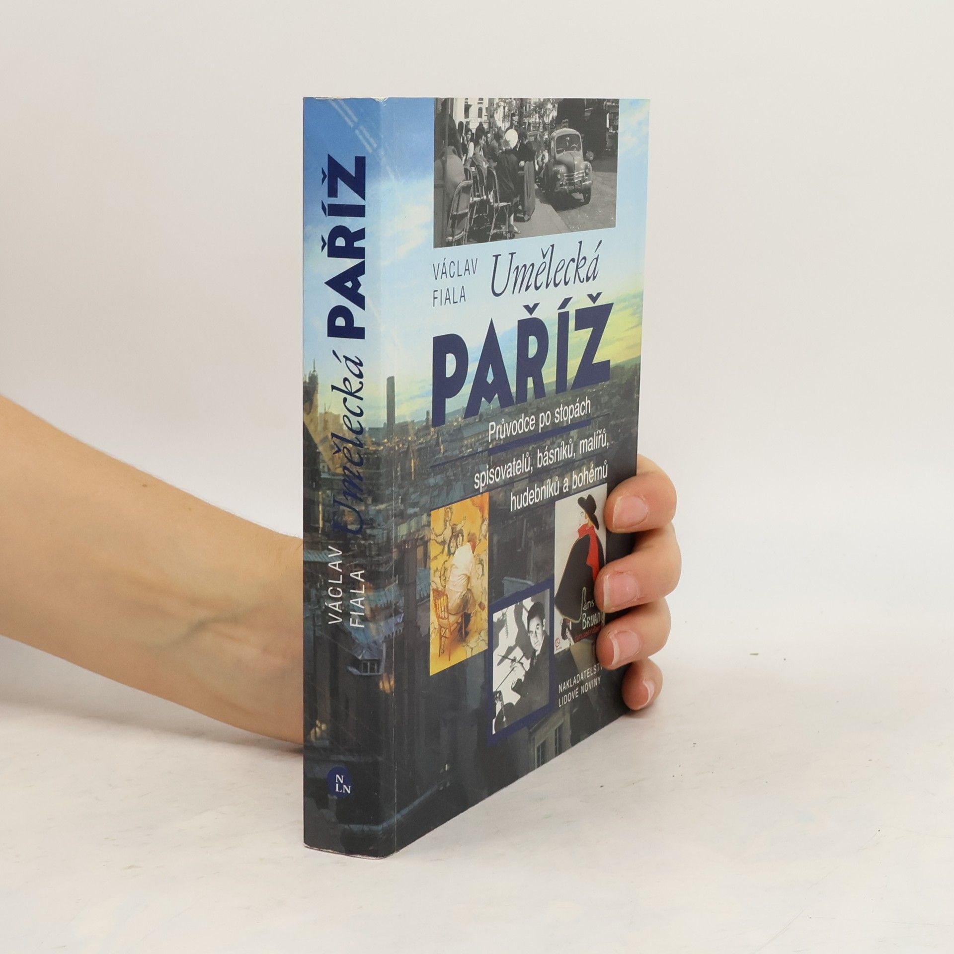 Václav Fiala Umělecká Paříž. Průvodce po stopách spisovatelů, básníků, malířů, hudebníků a bohémů