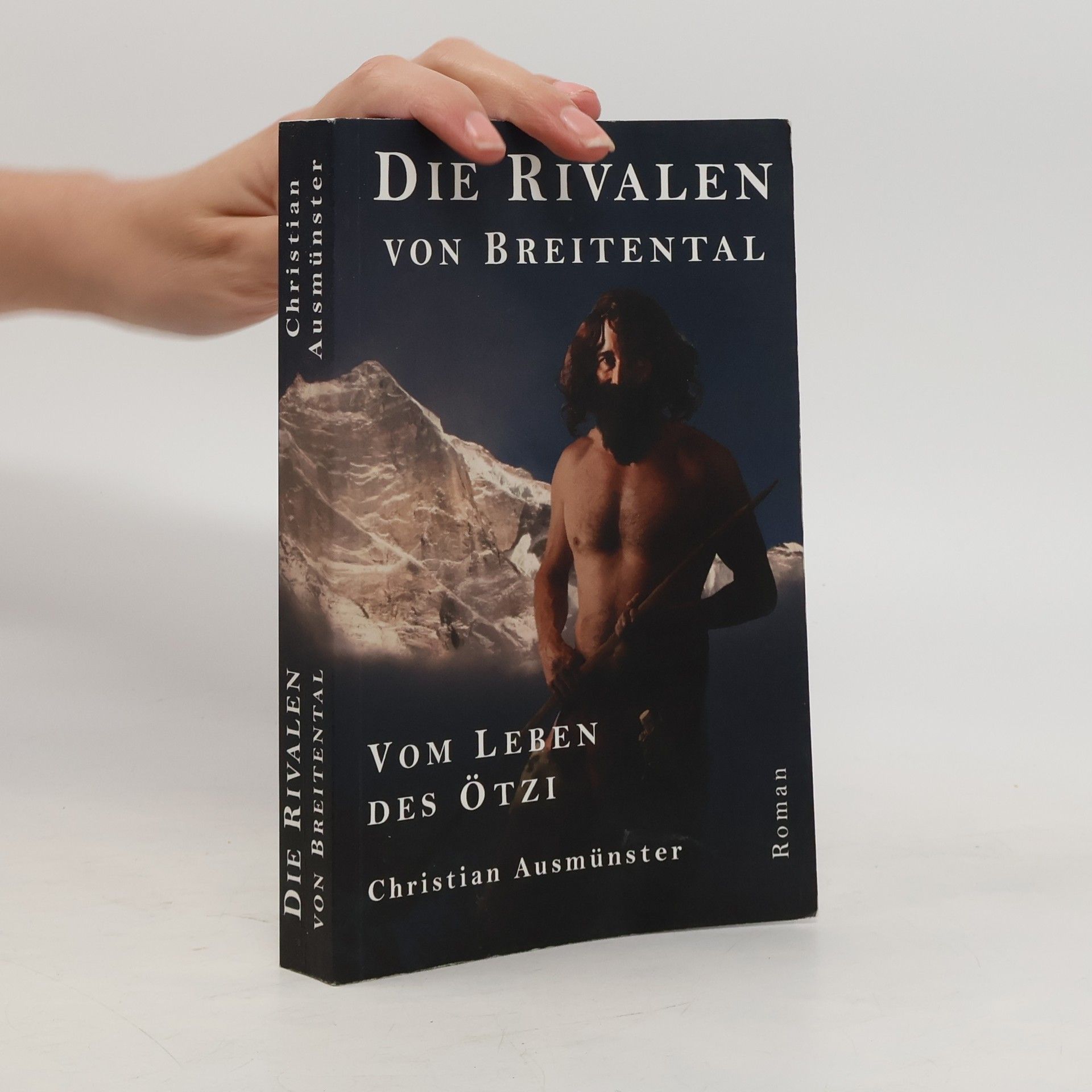 Die Rivalen von Breitental. Vom Leben des Ötzi