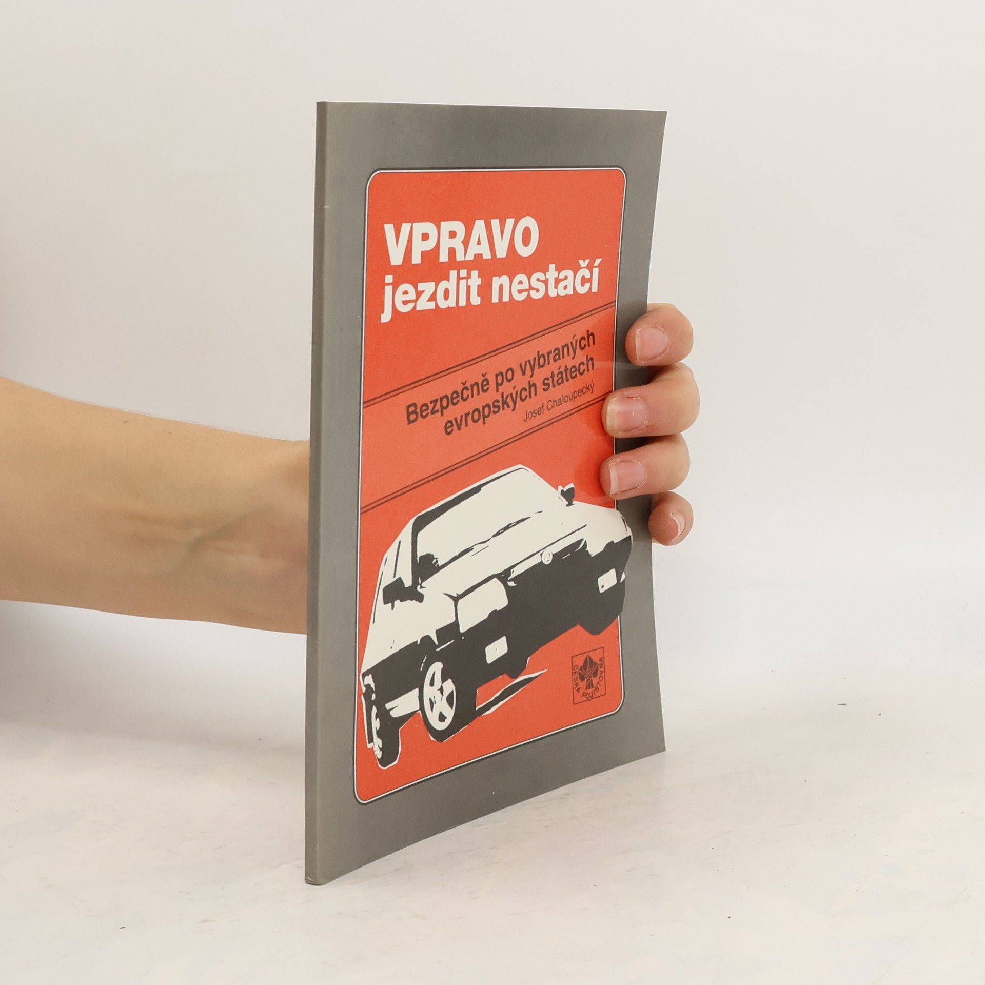 Josef Chaloupecký Vpravo jezdit nestačí: bezpečně po vybraných evropských státech