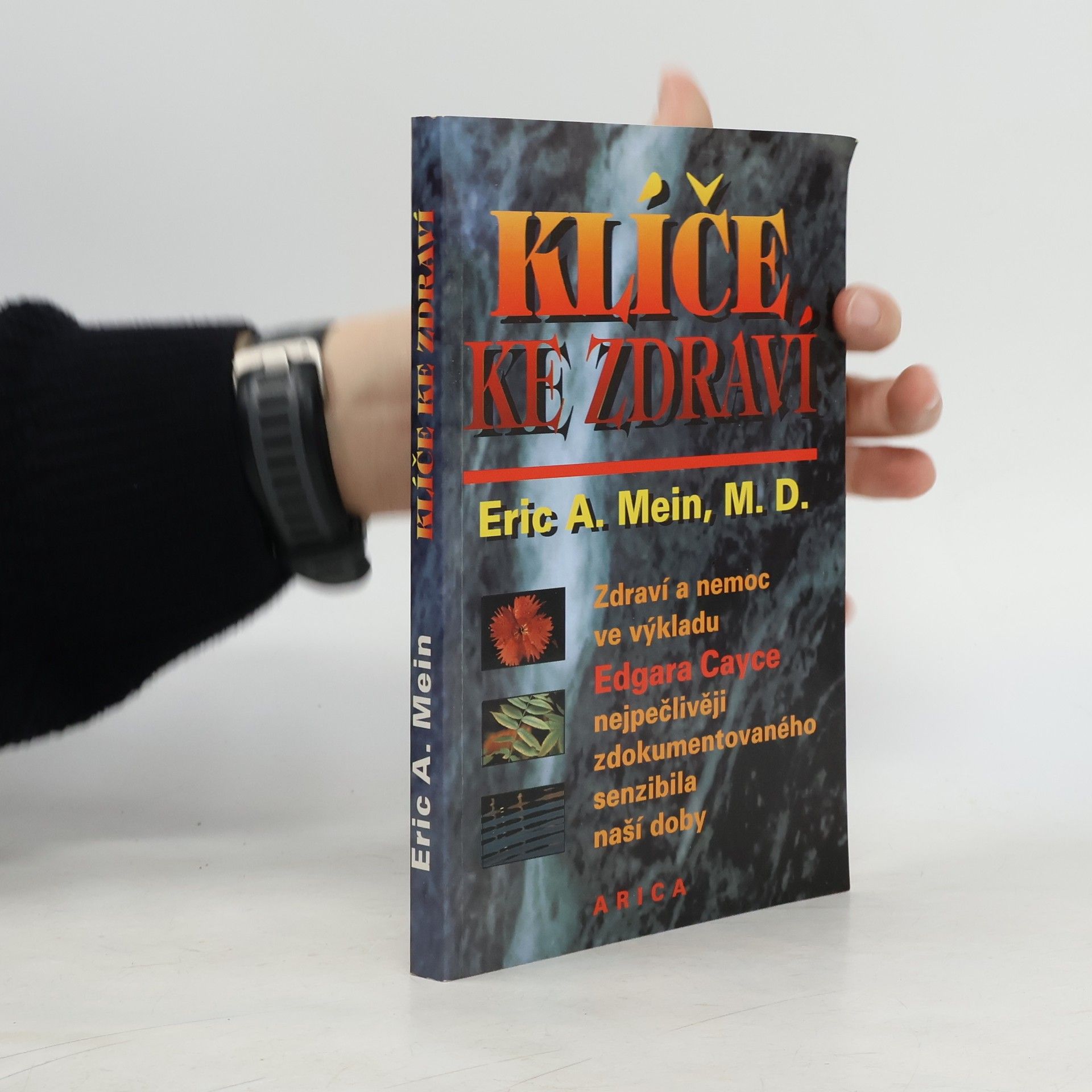 Eric A. Mein Klíče ke zdraví. Zdraví a nemoc v pohledu výkladů Edgara Cayce