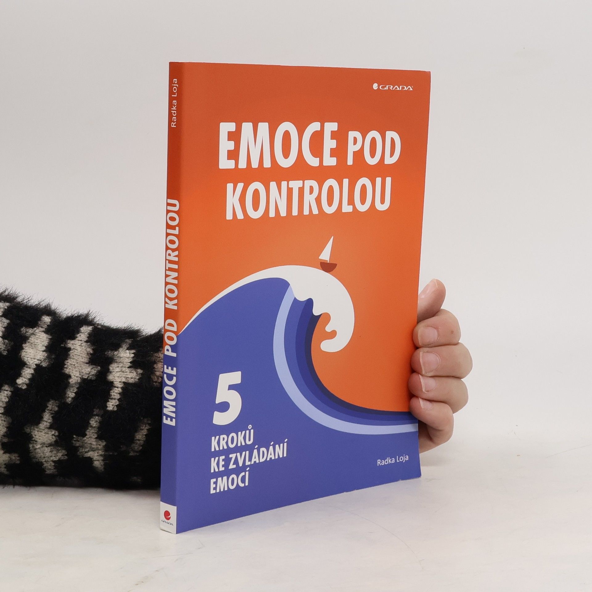 Radka Loja Emoce pod kontrolou. 5 kroků ke zvládání emocí