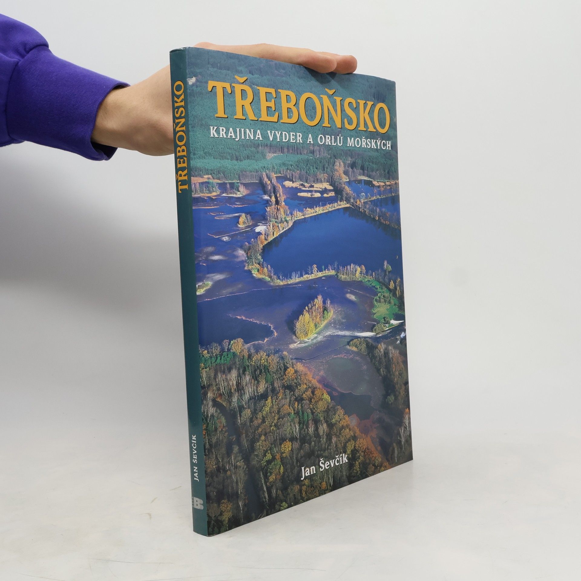 Jan Ševčík Třeboňsko. Krajina vyder a orlů mořských