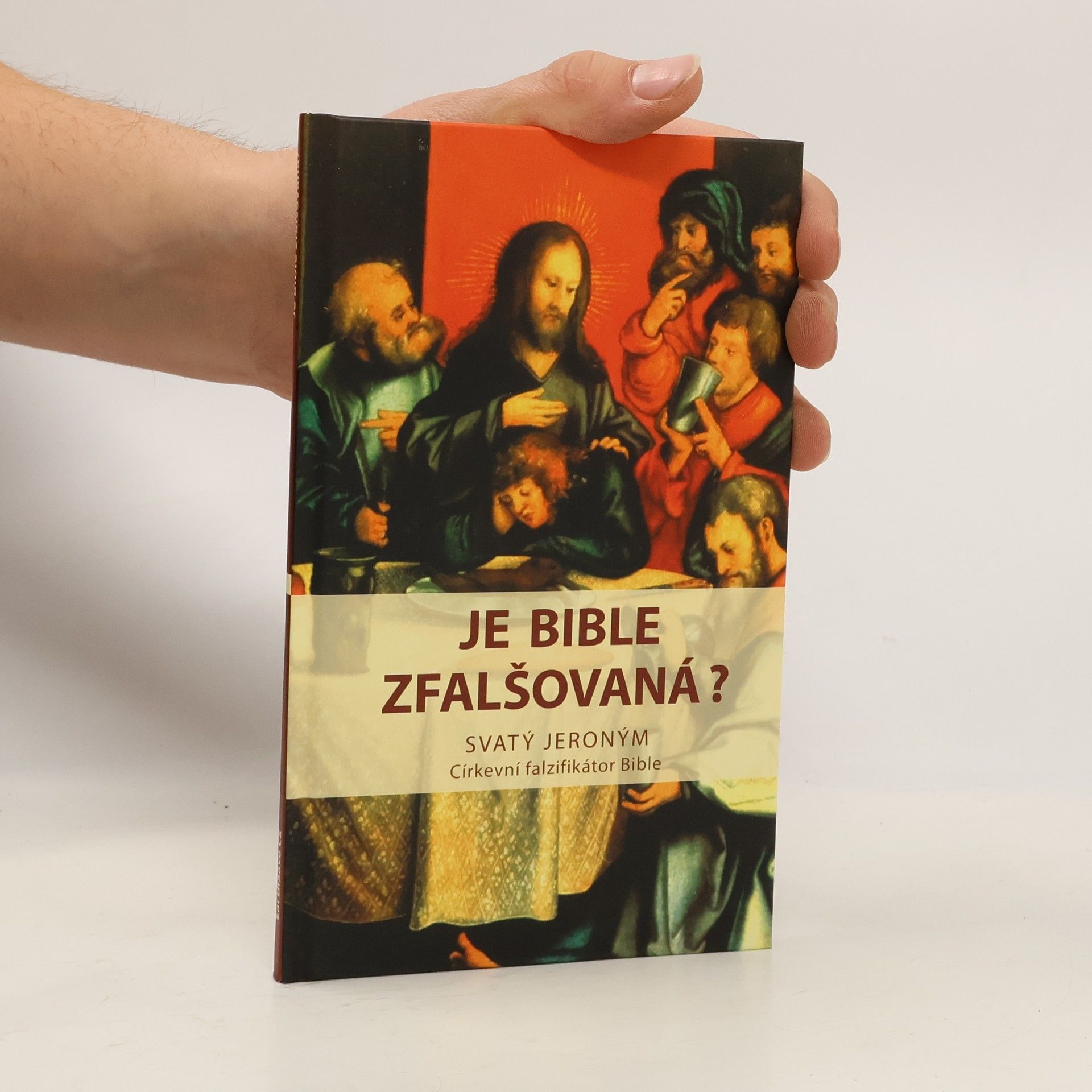 Collectif d'auteurs Je Bible zfalšovaná? : svatý Jeroným, církevní falzifikátor Bible